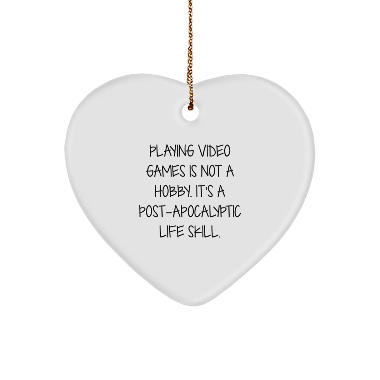 Funny Post-apocalyptic Life Skill Playing Video Games Christmas Unique Gifts for Him Friends Family - Heart Ornament Gifts from Men, Women, Friends, Coworkers - Image 1