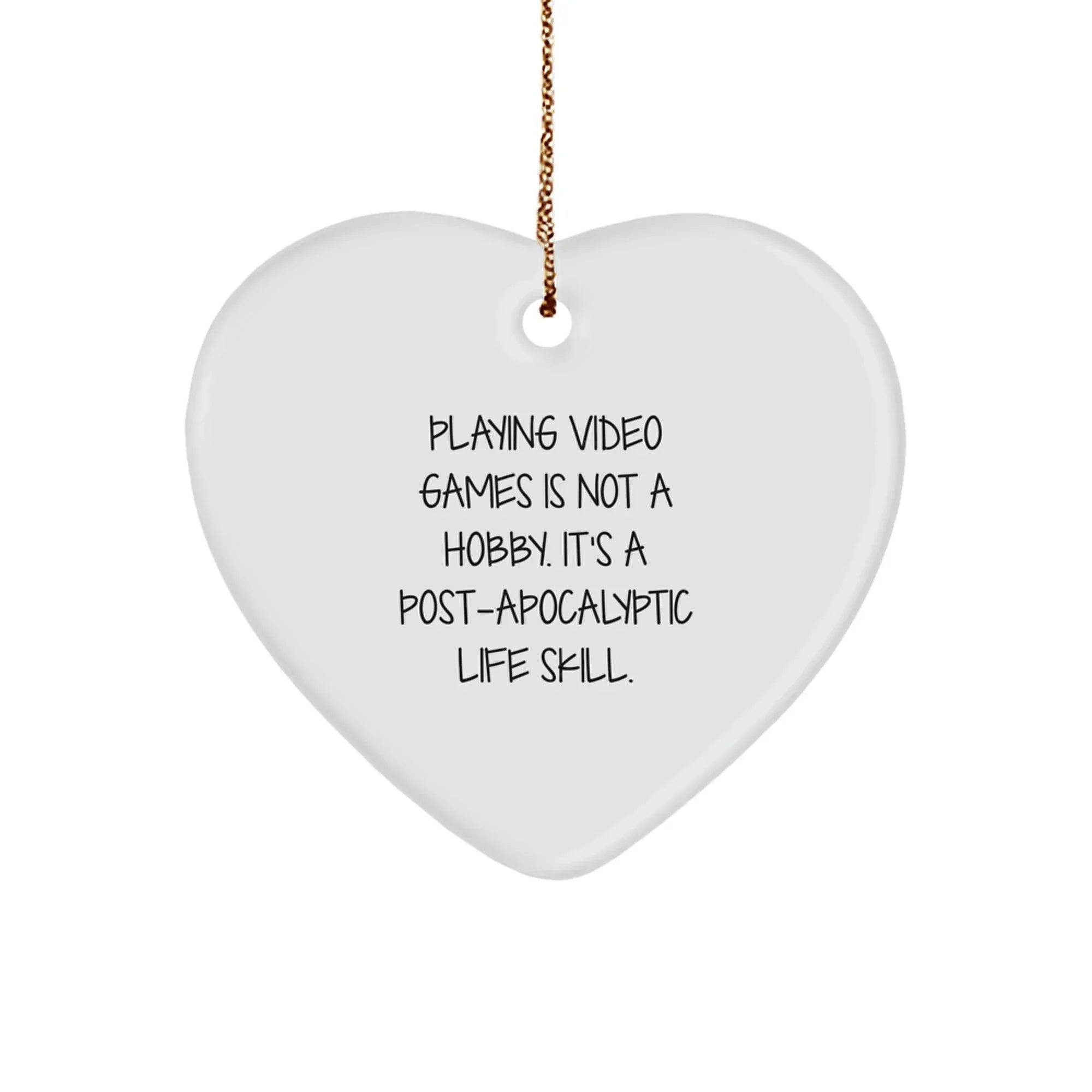 Funny Post-apocalyptic Life Skill Playing Video Games Christmas Unique Gifts for Him Friends Family - Heart Ornament Gifts from Men, Women, Friends, Coworkers