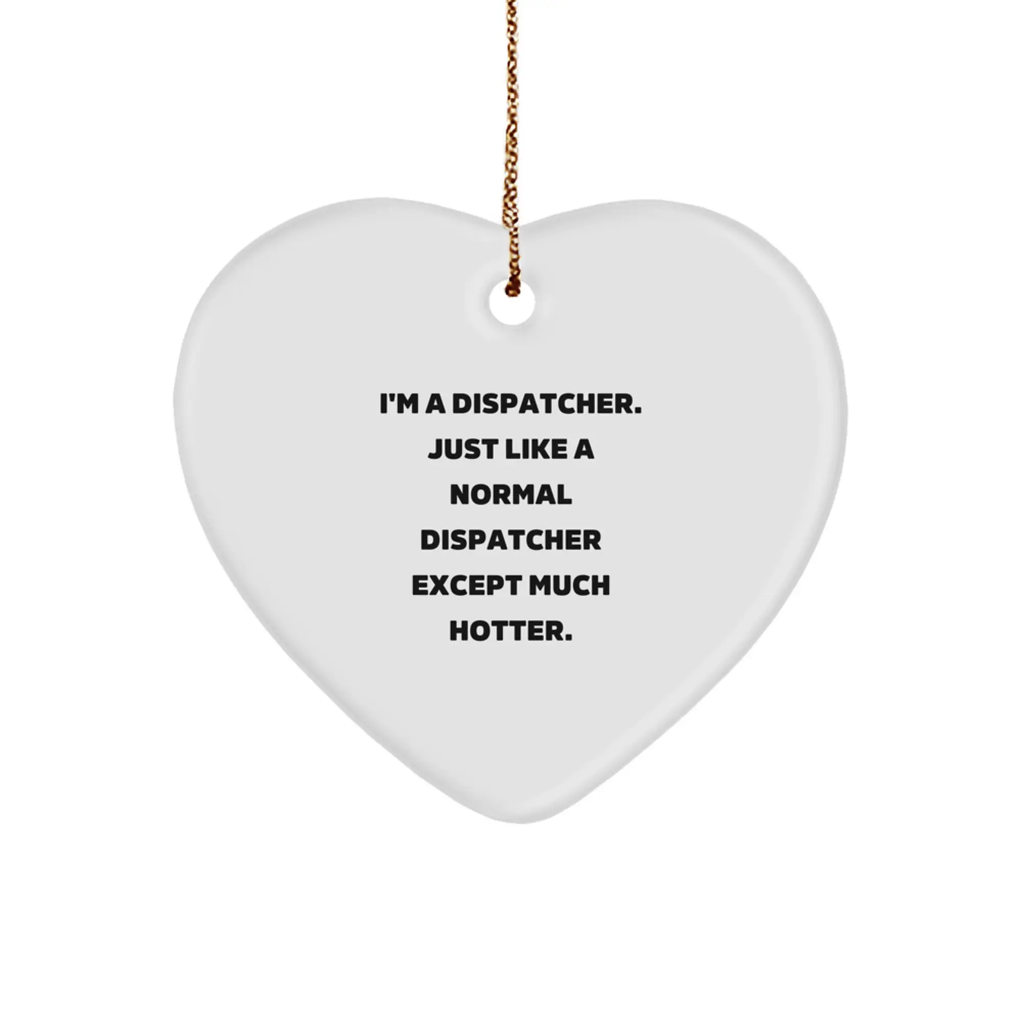 Funny Dispatcher Heart Ornament Gifts from Men, Unique Christmas Unique Gifts for Dispatcher - Image 1