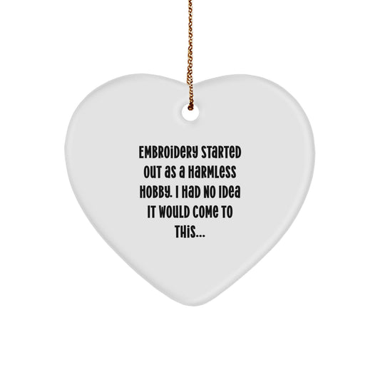 Funny Embroidery Gifts for Women from Family - Heart Ornament Started Out As A Harmless Hobby, Embroidery Lover Christmas Unique Gifts - Image 1
