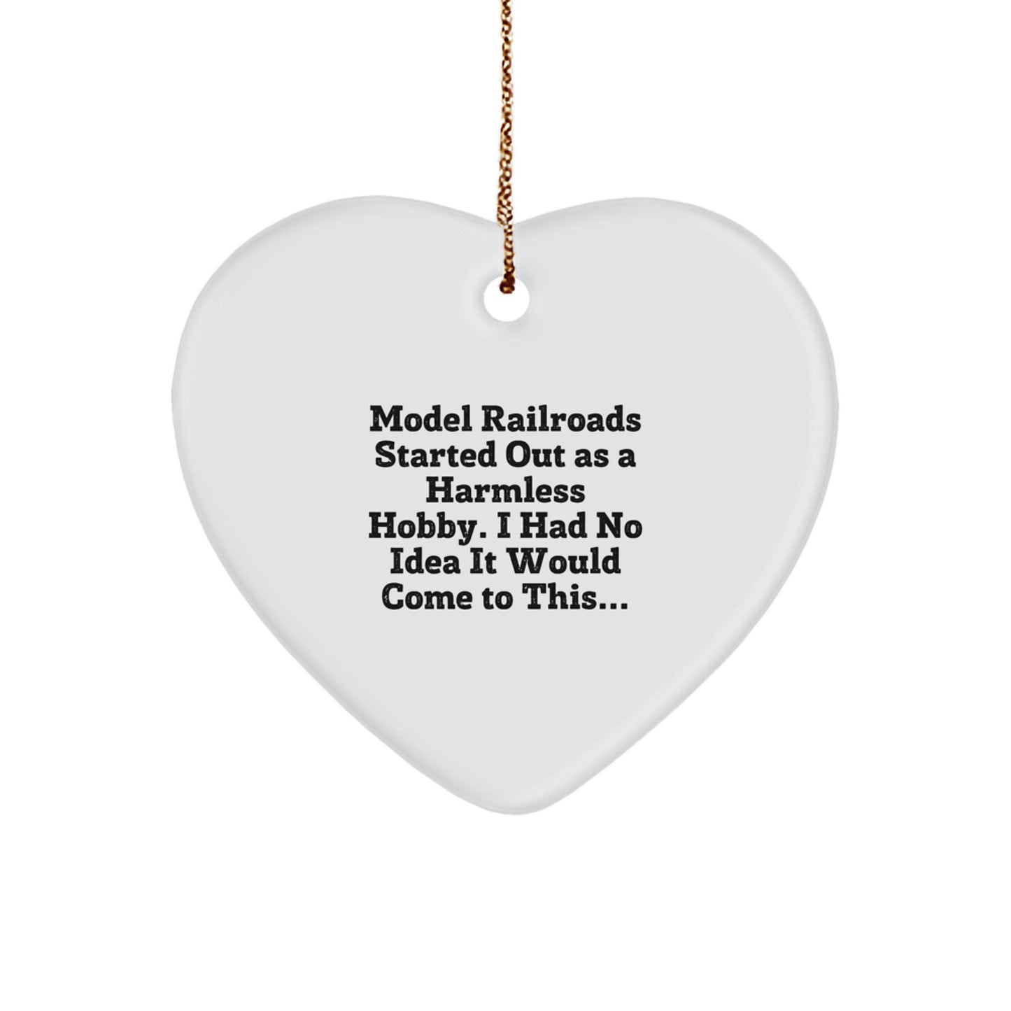 Funny Model Railroads Gifts for Him, Heart Ornament from Friends, Christmas Unique Gifts for Model Railroads Lovers, Started Out As A Harmless Hobby Model Railroads Heart Ornament - Image 1