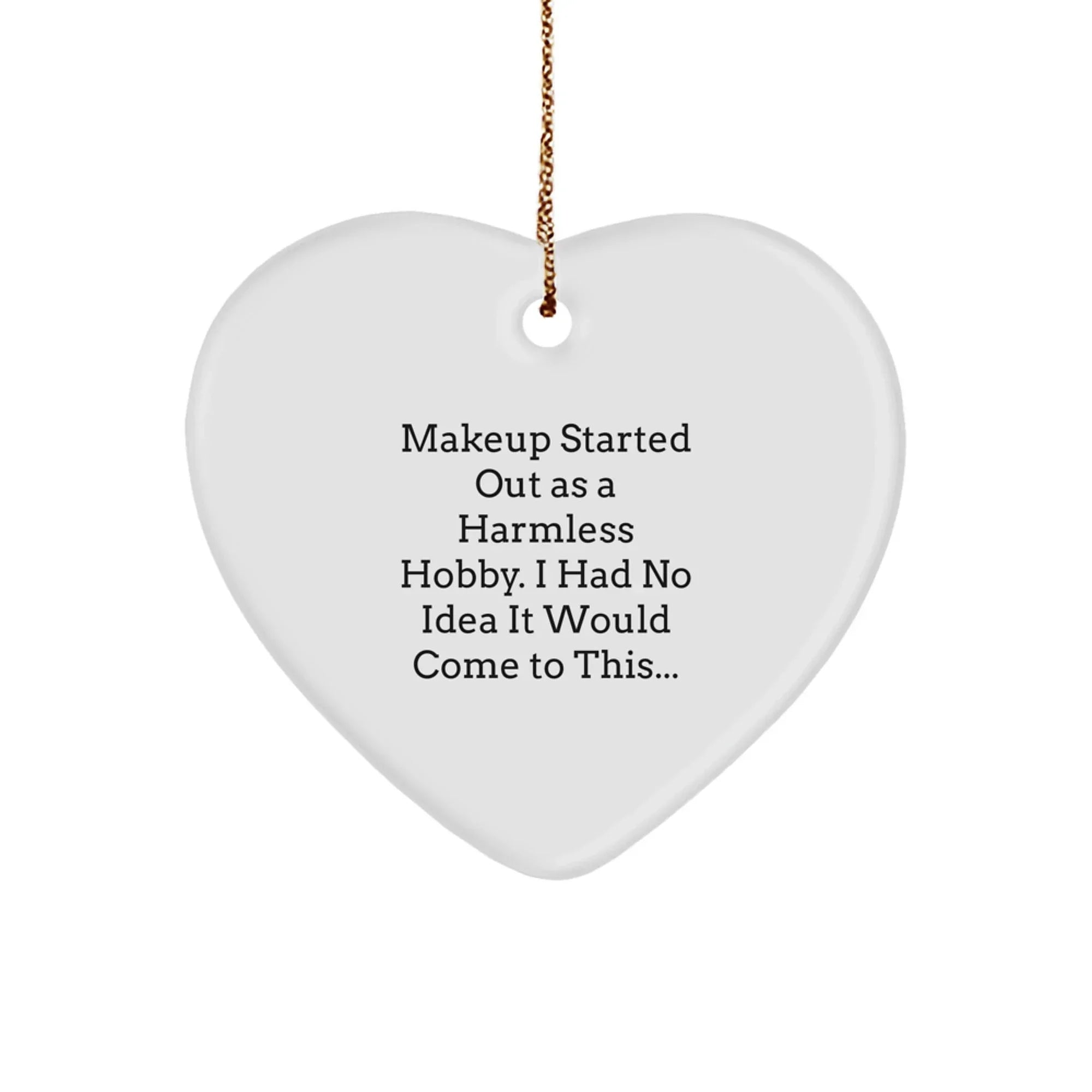 Funny Makeup Gifts for Friends, Christmas Unique Heart Ornament, Makeup Lover's Sentimental Keepsake - Gifts from Friends to Makeup Enthusiasts