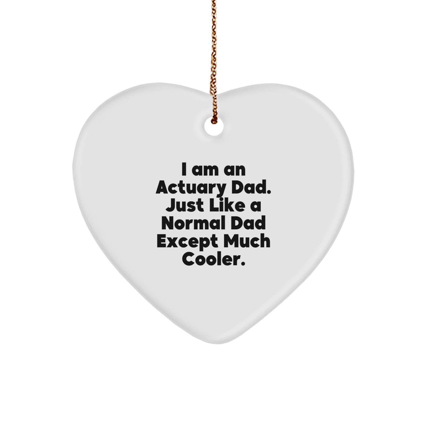 Funny Actuary Gifts from Dad, Heart Ornament, Christmas Unique Presents for Actuary Men, Actuary Heart Shaped Decoration - Image 1