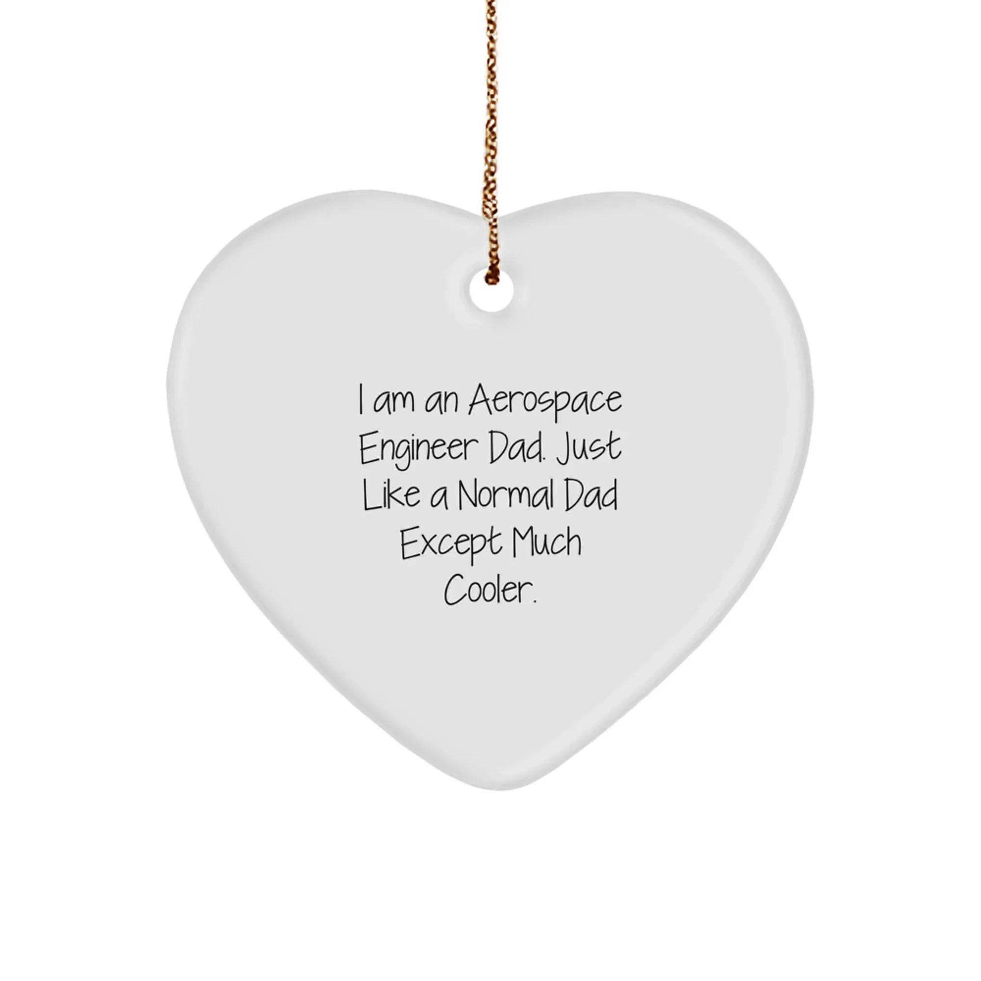Funny Aerospace Engineer Heart Ornament Christmas Gift - I Am An Aerospace Engineer Dad