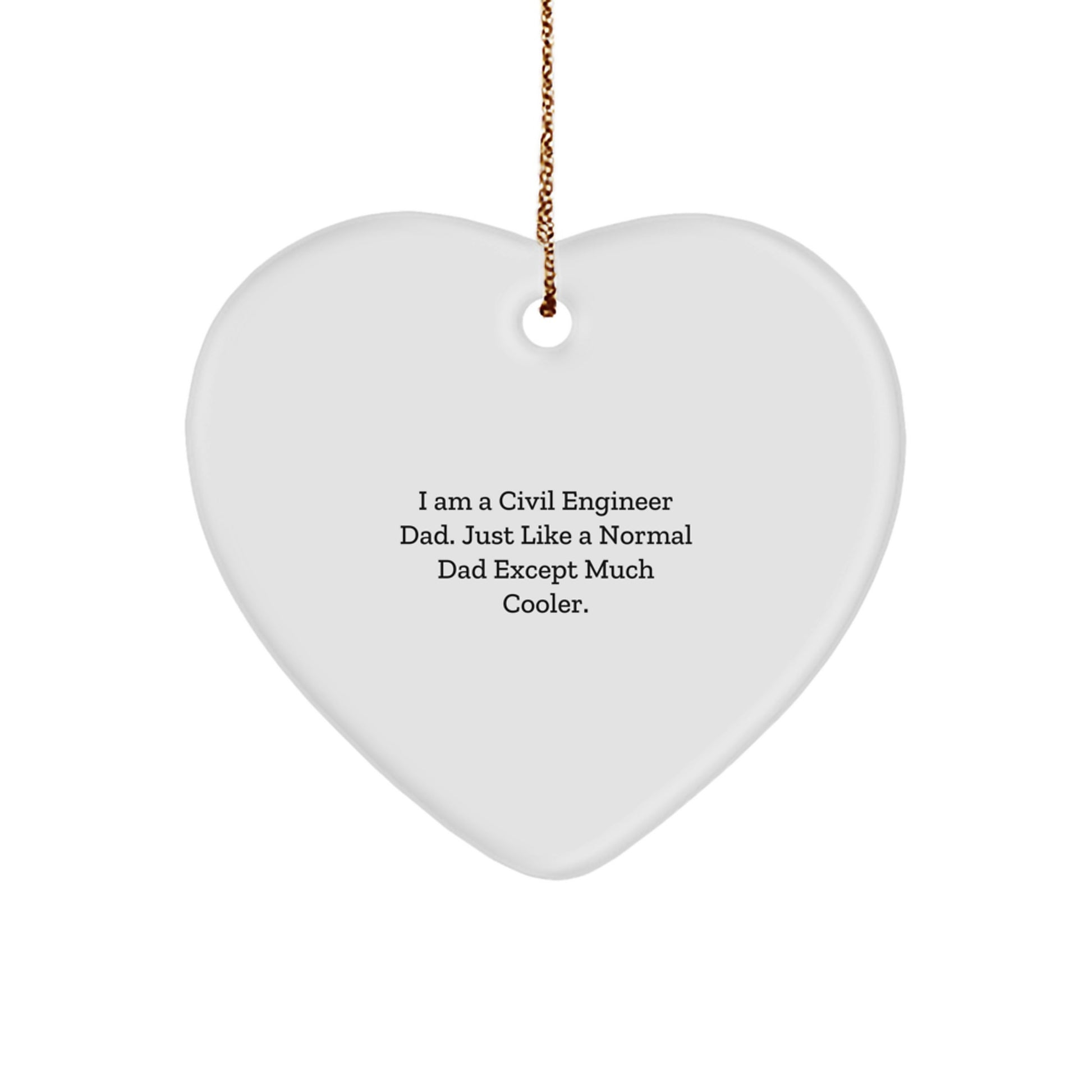 Civil Engineer Dad Gifts Heart Ornament - Funny I Am A Civil Engineer Dad - Image 1