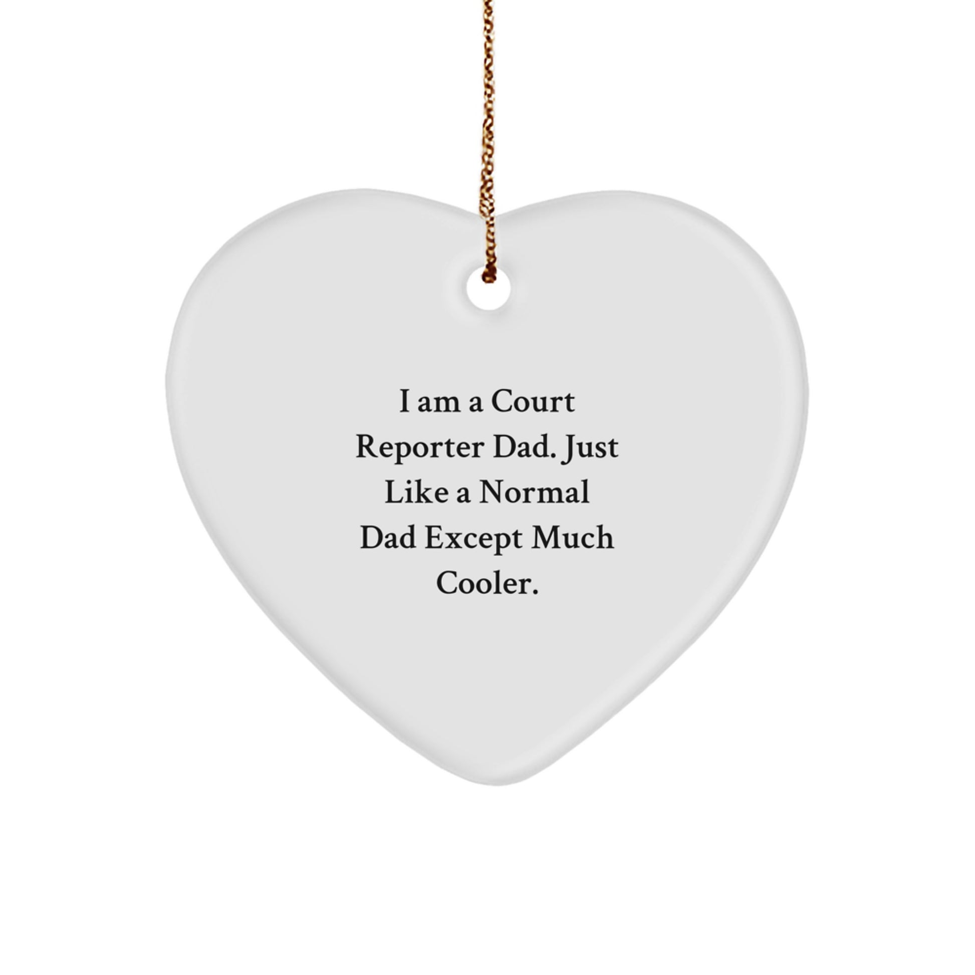 Court Reporter Dad Heart Ornament, Funny 'I Am A Court Reporter Dad' Christmas Unique Gift for Court Reporter, Unique Gifts from Dad to Court Reporter, Heart-Shaped MDF Ornament - Image 1