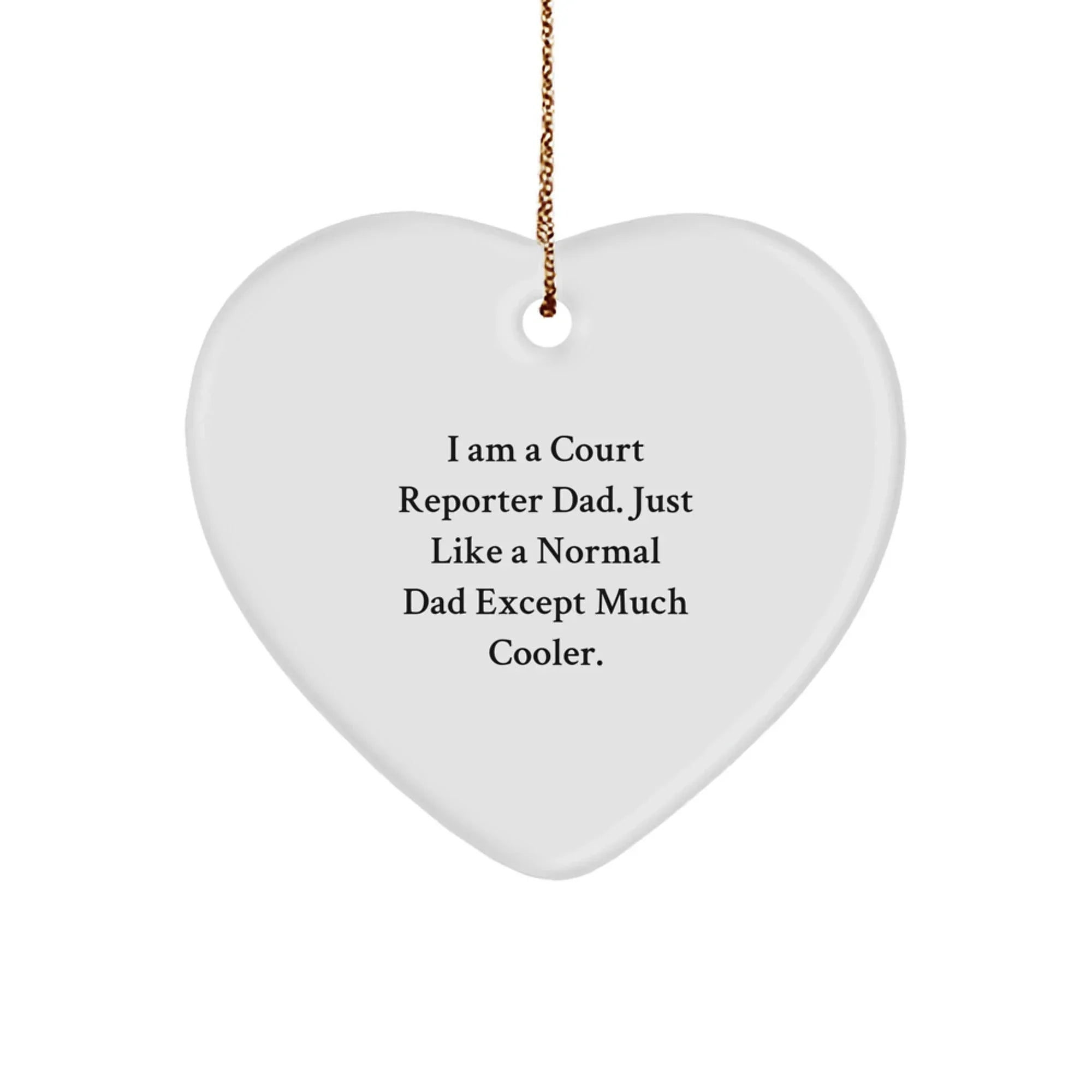 Court Reporter Dad Heart Ornament, Funny 'I Am A Court Reporter Dad' Christmas Unique Gift for Court Reporter, Unique Gifts from Dad to Court Reporter, Heart-Shaped MDF Ornament