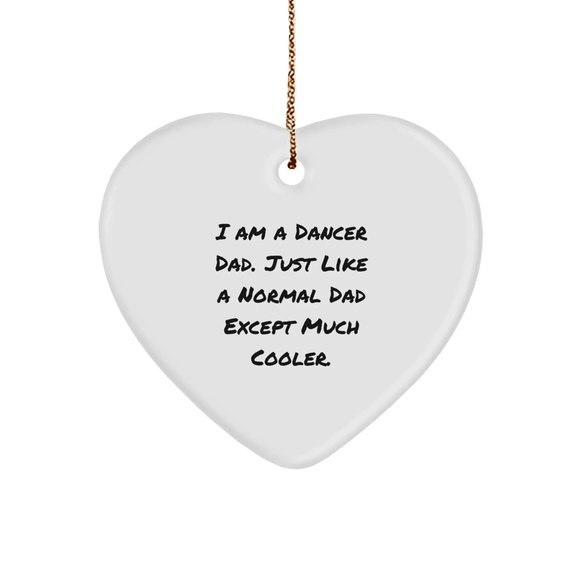 Funny Dancer Gifts from Dad to Dancer Men, Heart Ornament with I Am A Dancer Dad Quote - Christmas Unique Gifts