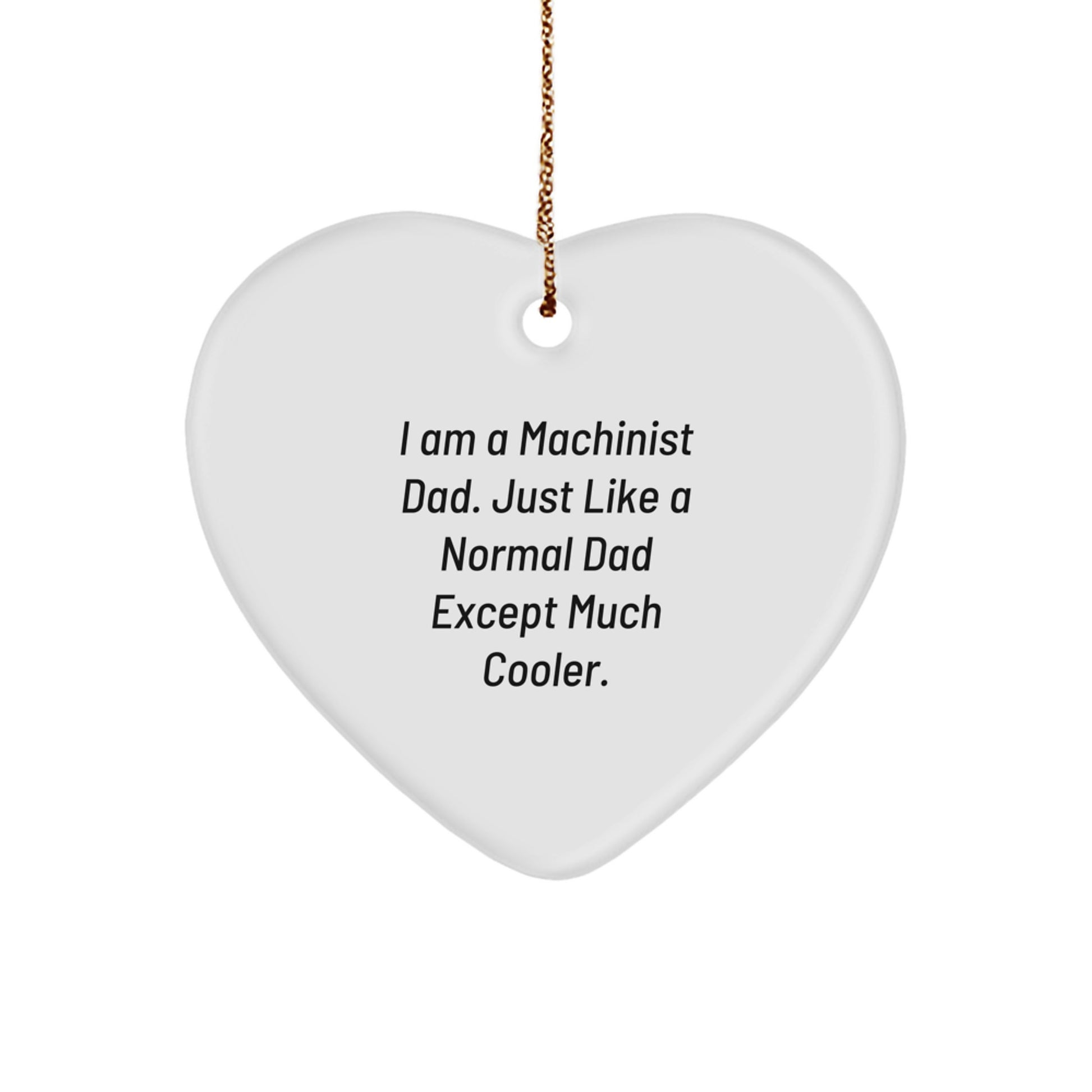 Funny Machinist Gifts for Dad, Heart Ornament with Machinist Dad Quote, Christmas Unique Gifts from Men to Machinist - Image 1