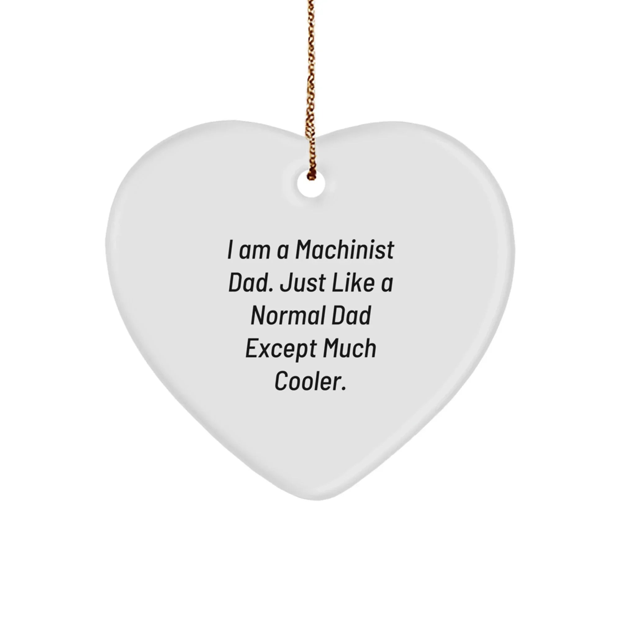 Funny Machinist Gifts for Dad, Heart Ornament with Machinist Dad Quote, Christmas Unique Gifts from Men to Machinist