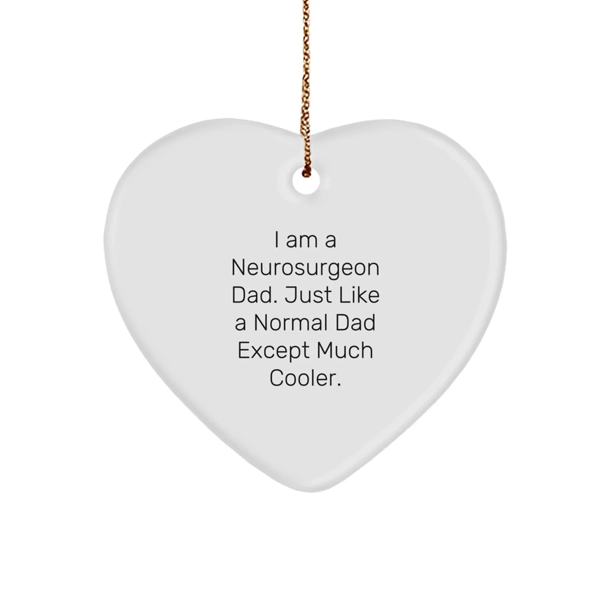 Funny Neurosurgeon Dad Gifts from Family, Heart Ornament for Neurosurgeon Men, Christmas Unique Decorations