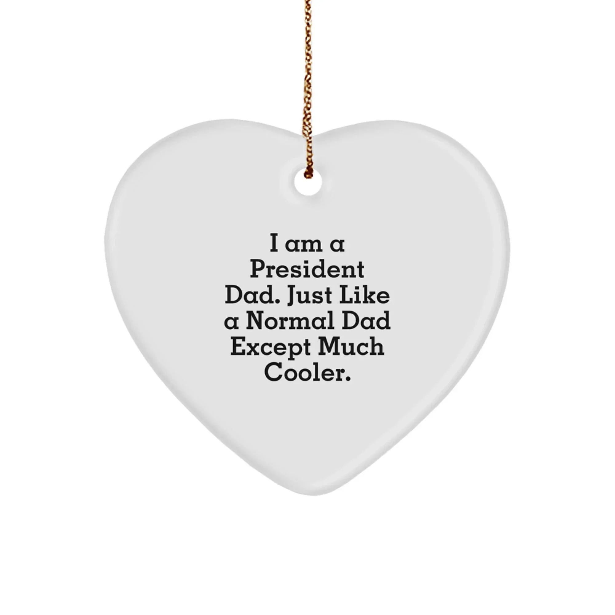 Funny President Gifts from Dad, Heart Ornament, Christmas Unique Gifts for President Dad