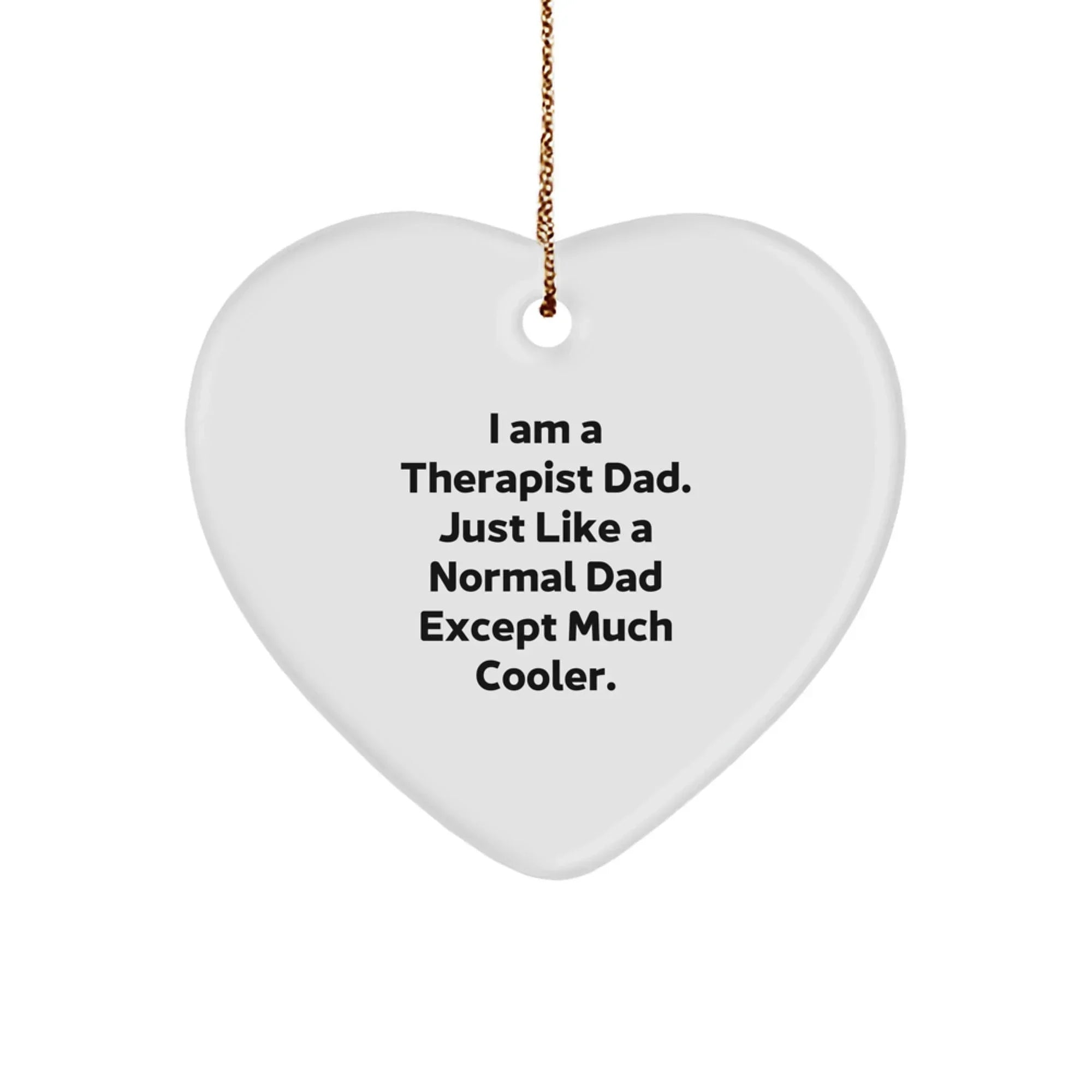 Funny Therapist Gifts for Men - Heart Ornament with I Am A Therapist Dad Quote, Christmas Unique Gifts from Dad to Therapist