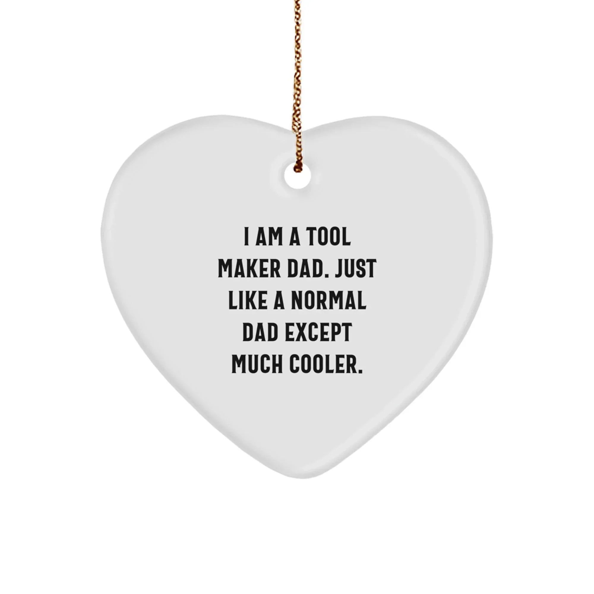 Gifts from the Tool Maker Dad, Heart Ornament for Tool Makers, Funny Quotes Christmas Unique Gifts