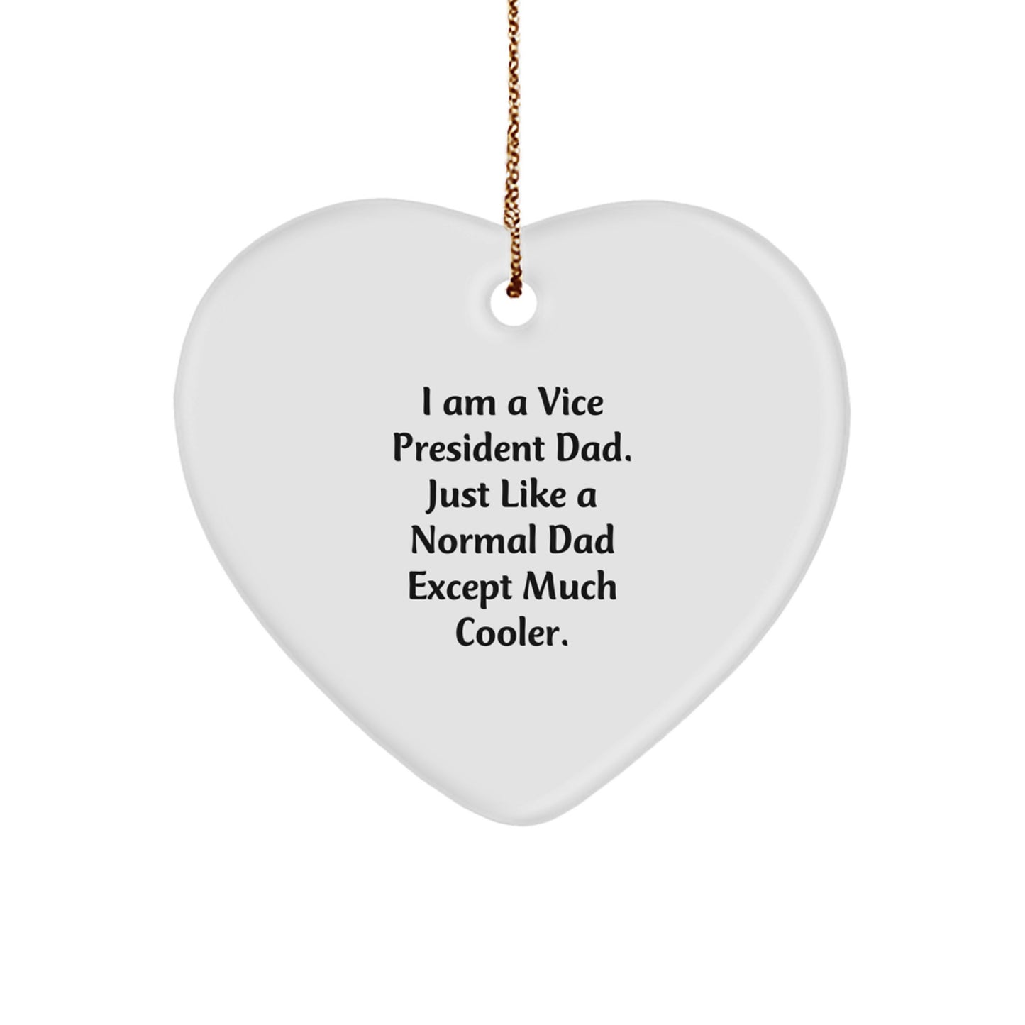 Funny Vice President Dad Gifts from Men, Heart Ornament for Vice President, I Am A Vice President Dad - Image 1