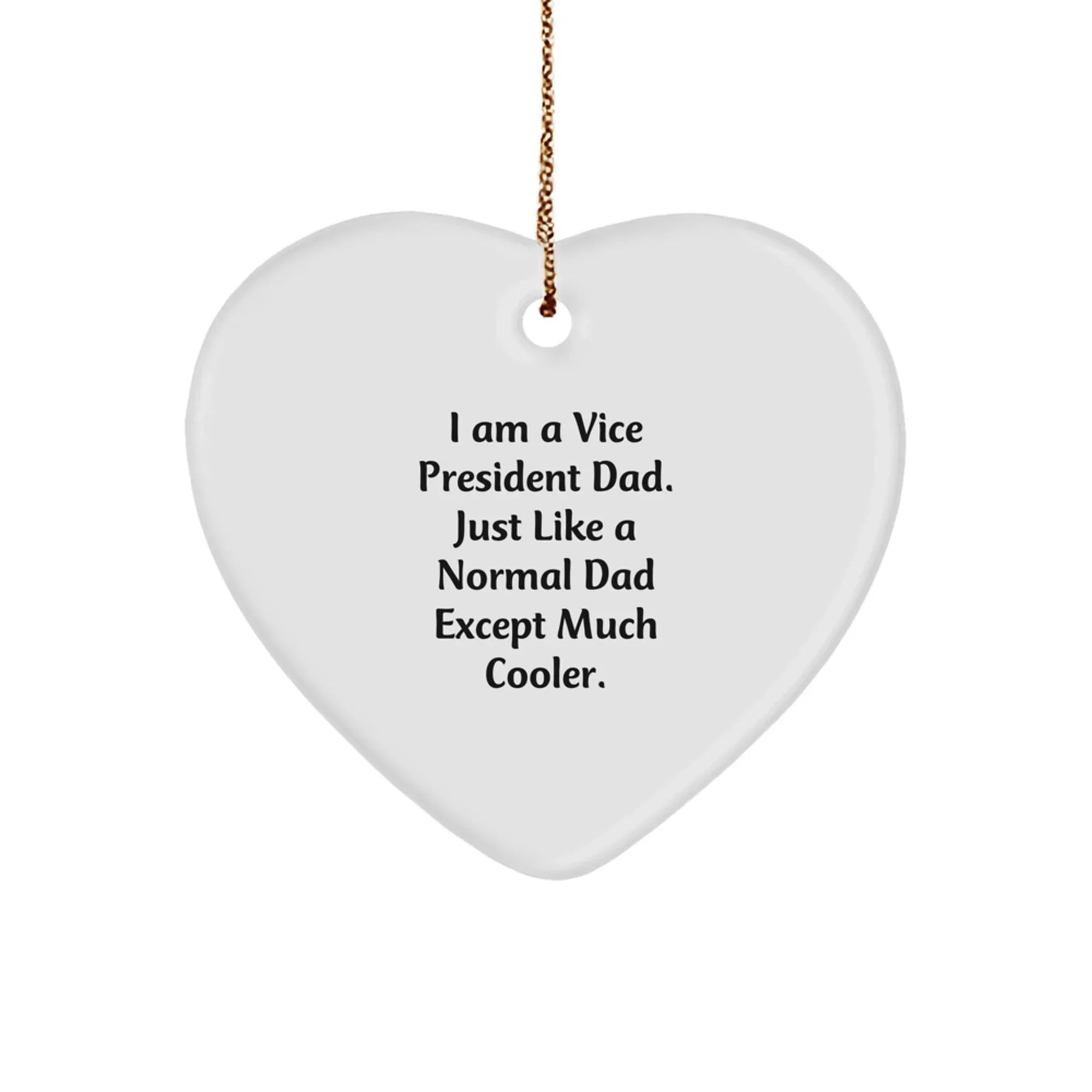 Funny Vice President Dad Gifts from Men, Heart Ornament for Vice President, I Am A Vice President Dad