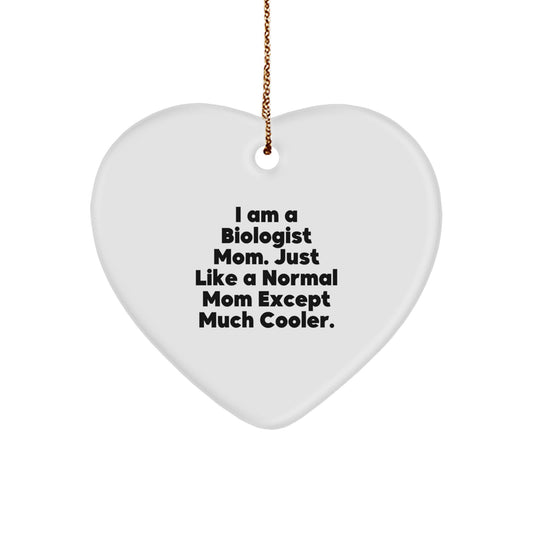 Funny Biologist Mom Gifts from Family for Christmas Heart Ornament - I Am A Biologist Mom Except Much Cooler! - Image 1