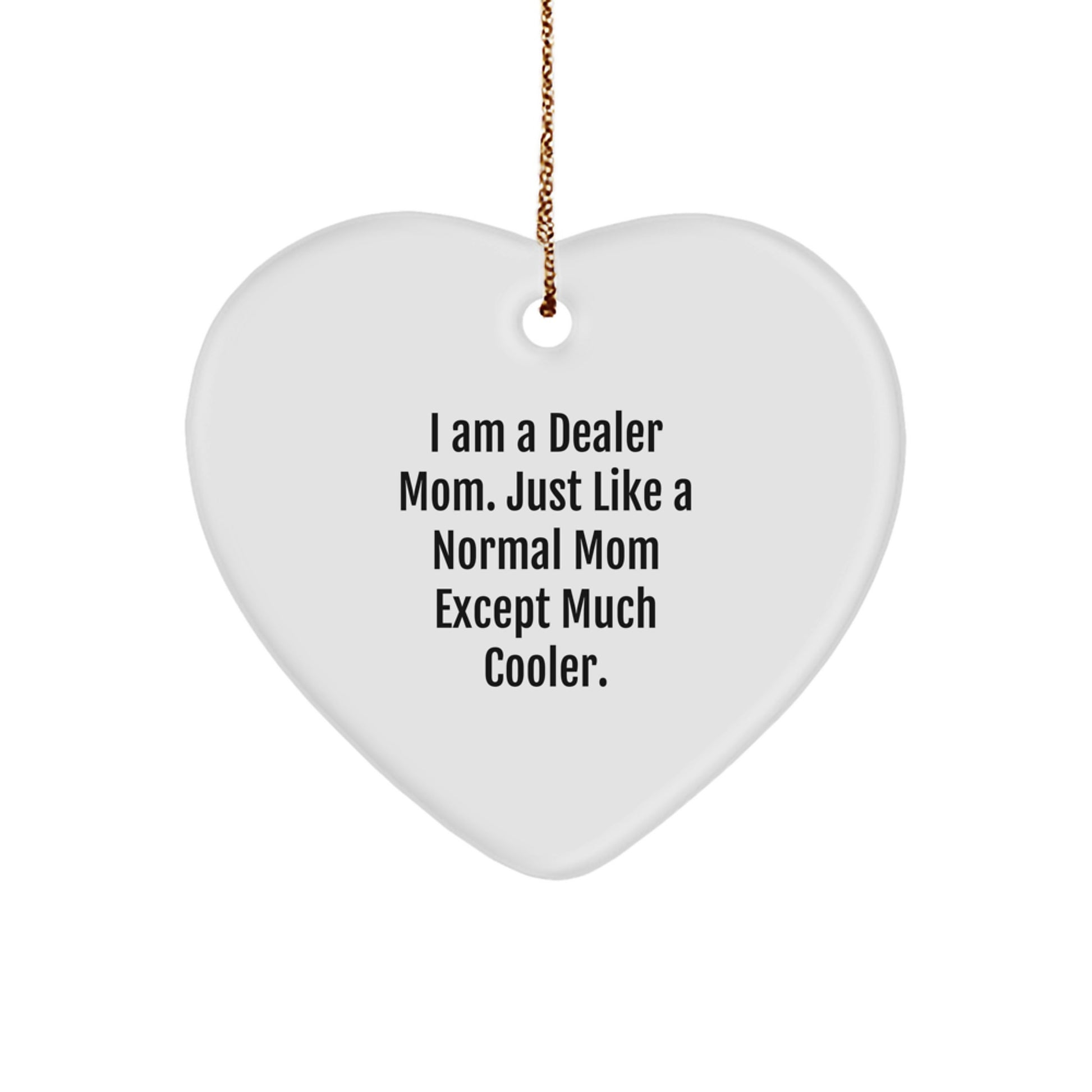 Gifts from Dealer Moms, Funny Heart Ornaments for Dealer, Dealer Christmas Unique Gifts from Mom - Image 1