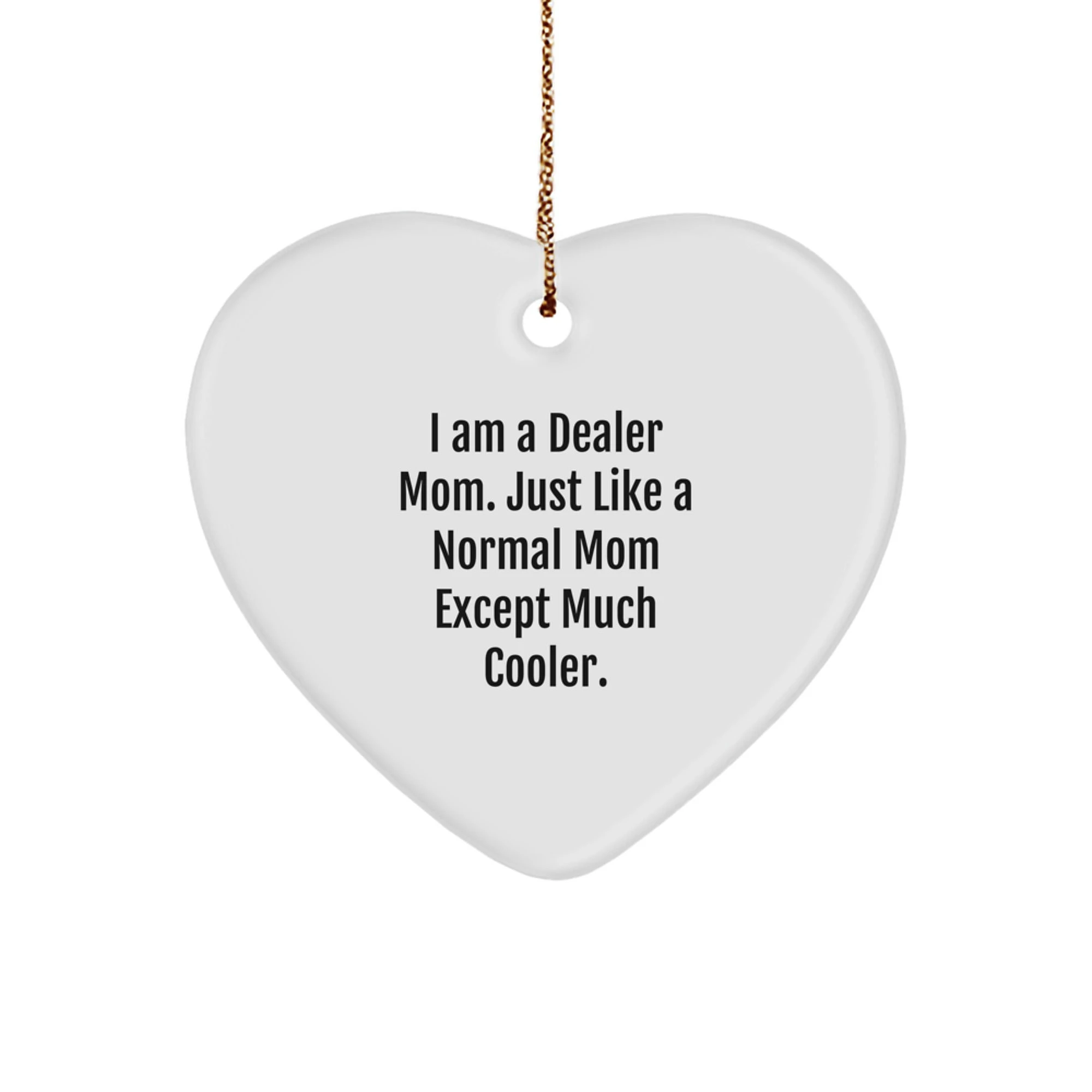 Gifts from Dealer Moms, Funny Heart Ornaments for Dealer, Dealer Christmas Unique Gifts from Mom