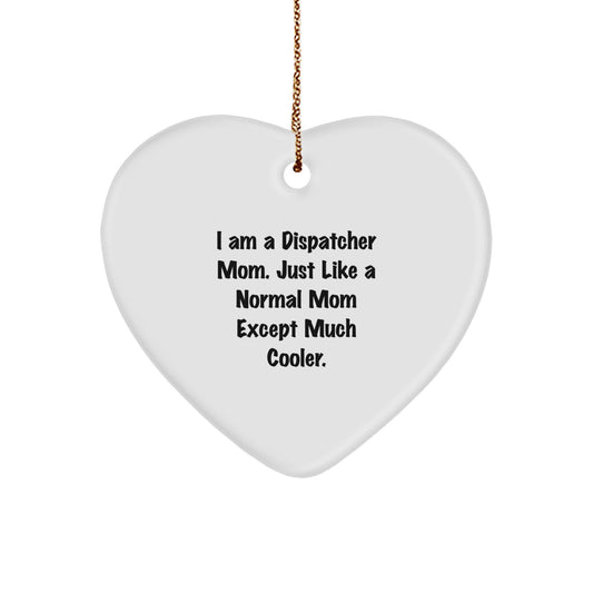 Funny Dispatcher Mom Gifts from Family, Heart Ornament for Women, Dispatcher Christmas Unique Gifts with I Am A Dispatcher Mom Quote, Dispatchers Heart Ornament - Image 1