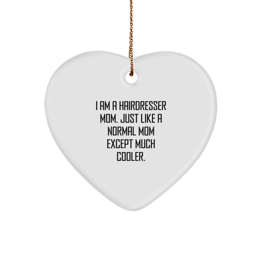 Funny Hairdresser Mom Gifts for Hairdressers, Heart Ornament with Festive Gold Cord for Christmas Decorations, 'I Am A Hairdresser Mom. Just Like A Normal Mom Except Much Cooler.' - Image 1