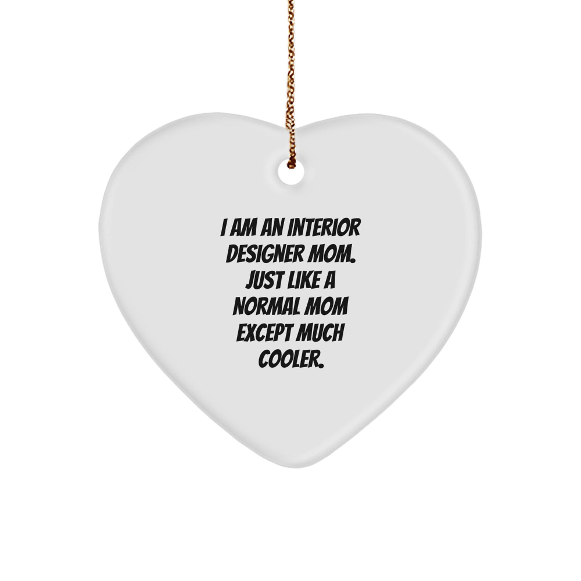 Interior Designer Gifts from Mom - Heart Ornament for Interior Designer Friends, Funny 'I Am An Interior Designer Mom' Christmas Unique Gifts - Image 1