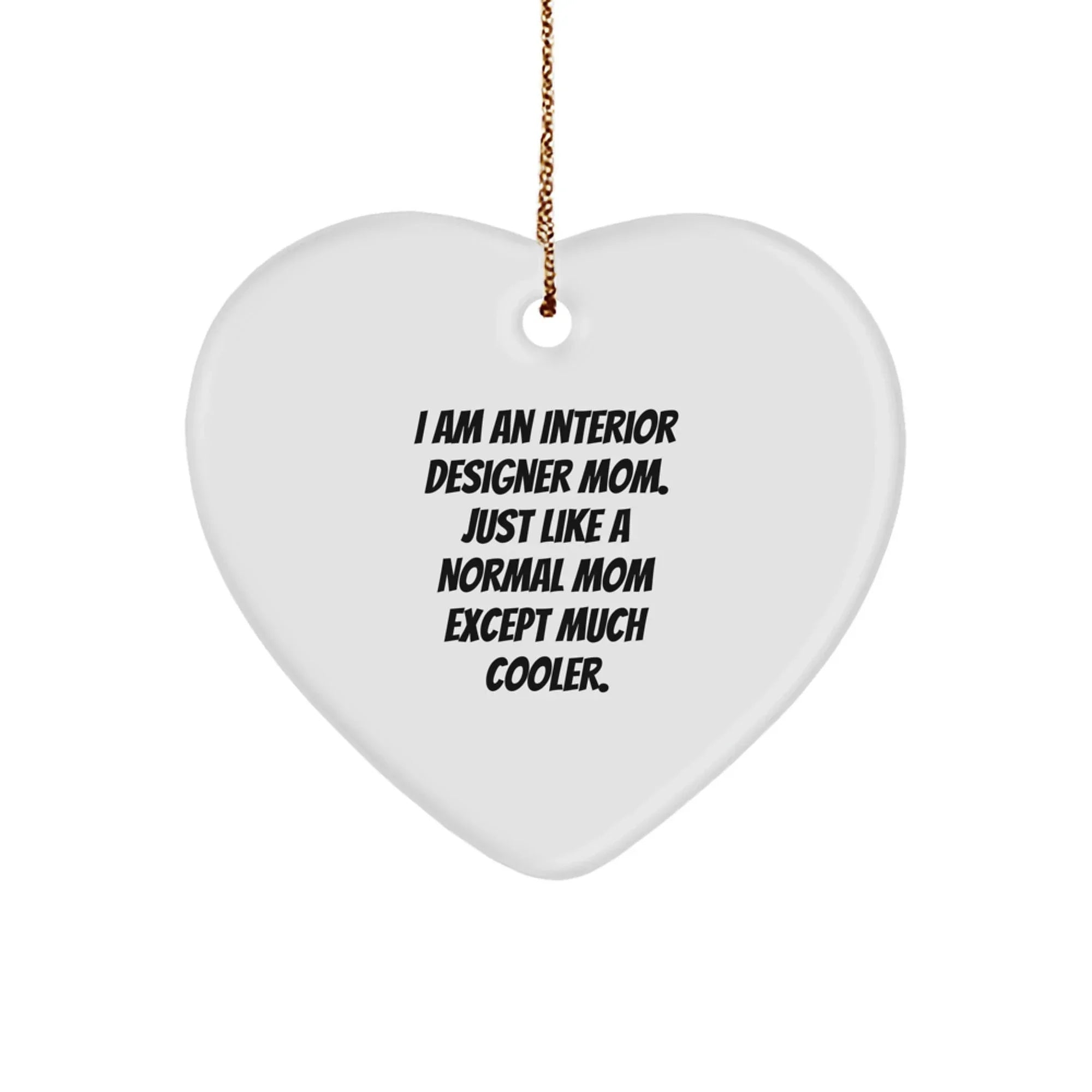 Interior Designer Gifts from Mom - Heart Ornament for Interior Designer Friends, Funny 'I Am An Interior Designer Mom' Christmas Unique Gifts
