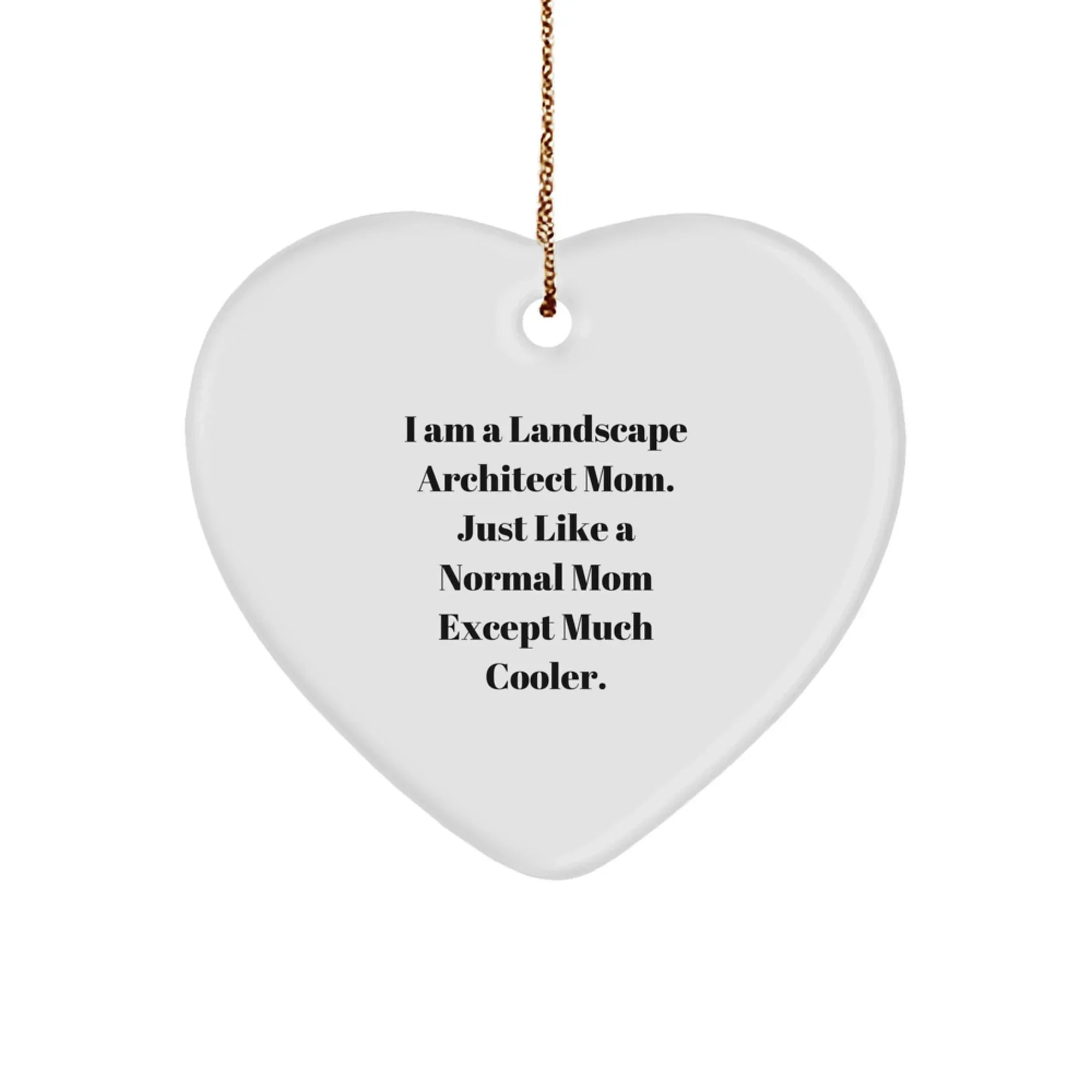 Landscape Architect Mom Gifts from Friends, Unique Christmas Unique Gifts for Landscape Architect, Heart Ornament, Funny Quote 'Just Like A Normal Mom Except Much Cooler'