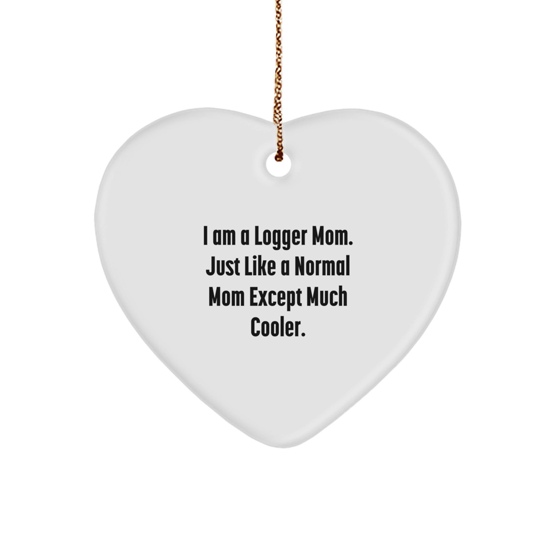 Funny Logger Mom Gifts from Family for Logger Moms - Heart Ornament, Handmade Logger Christmas Decorations - Image 1