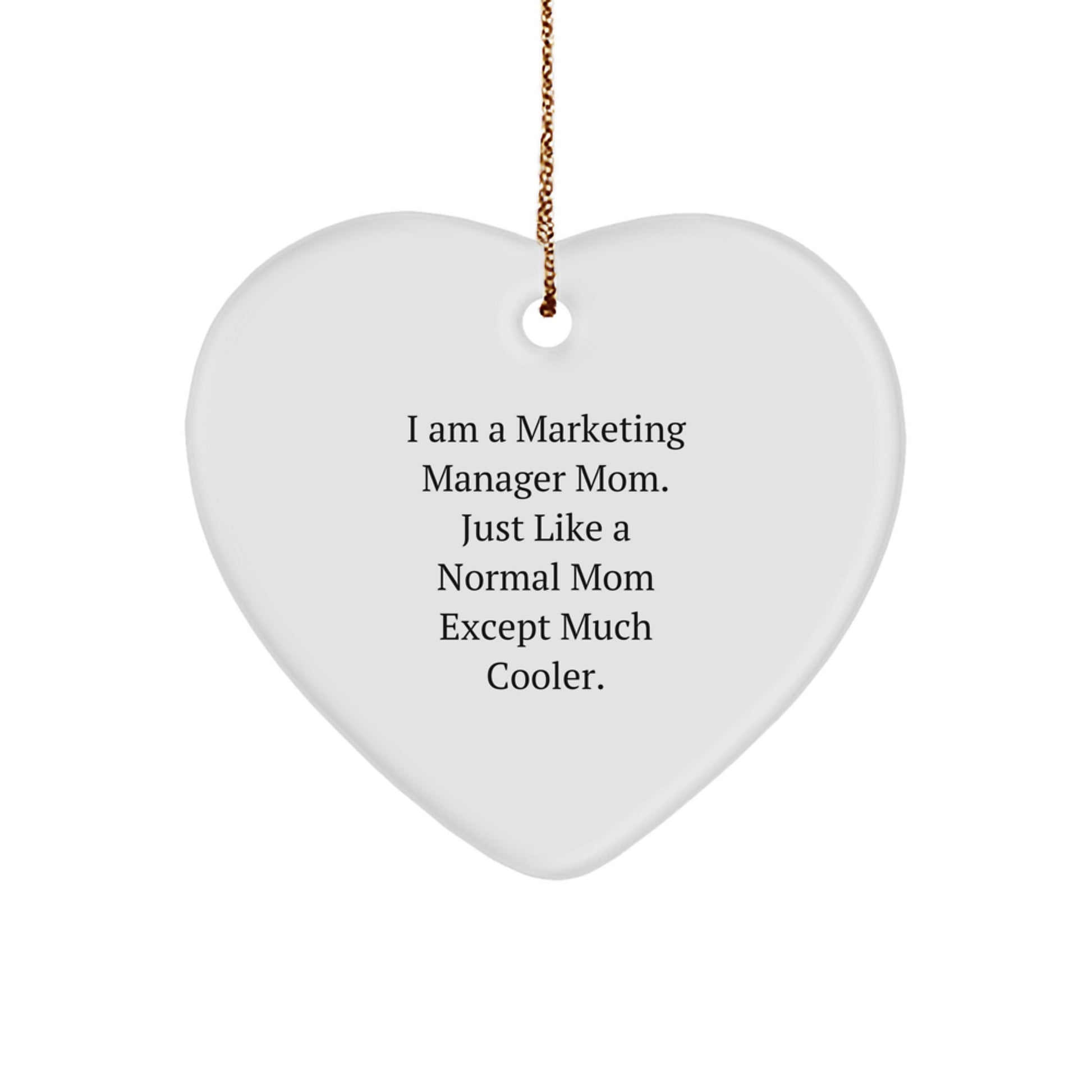Marketing Manager Mom Gift, Unique Heart Ornament for Christmas, Funny Quotes, Gifts from Mom, for Marketing Manager Friends and Family - Image 1
