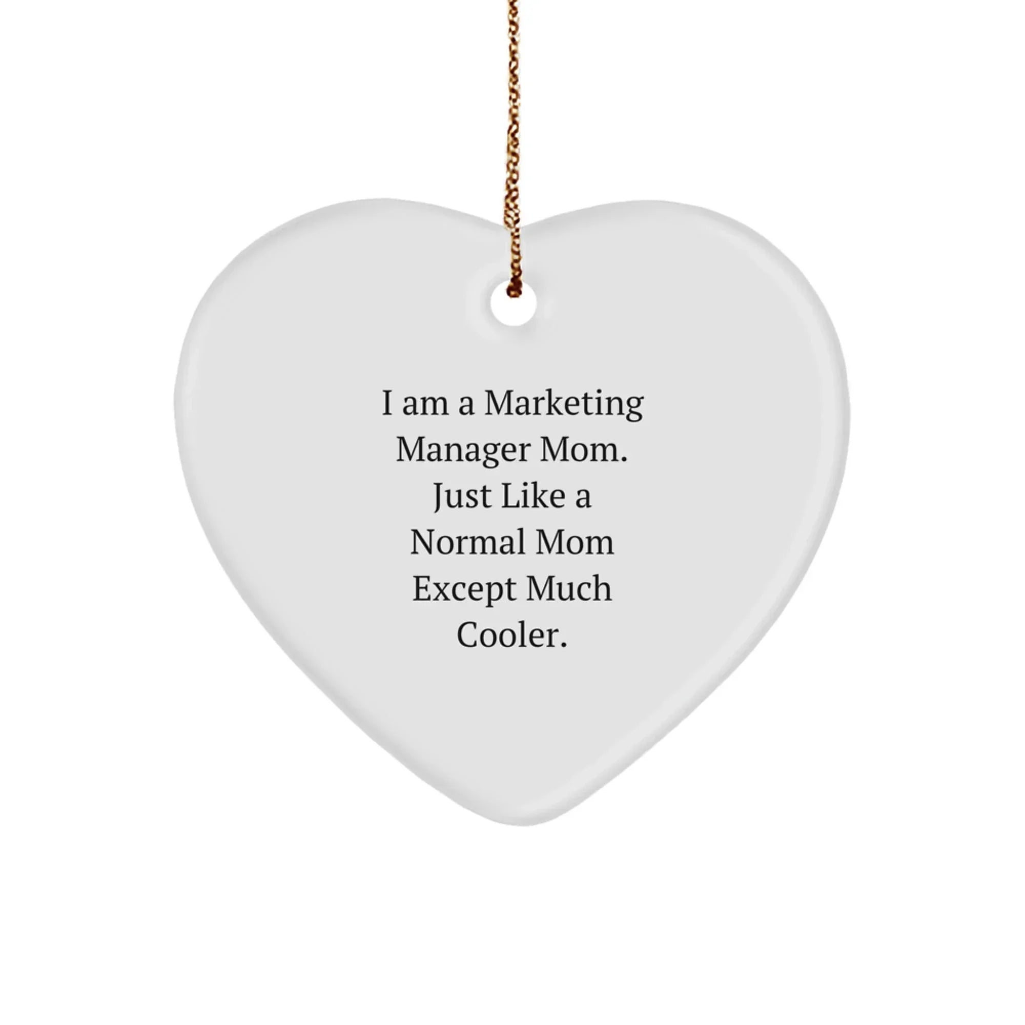 Marketing Manager Mom Gift, Unique Heart Ornament for Christmas, Funny Quotes, Gifts from Mom, for Marketing Manager Friends and Family