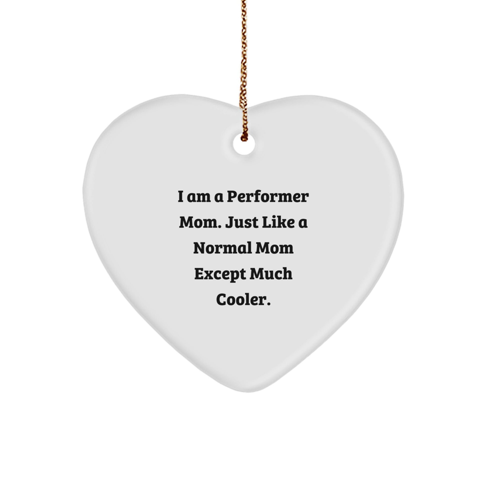 Gifts for the Performer Mom in Your Life - Funny Heart Ornament for Women Christmas Unique Gifts - Image 1