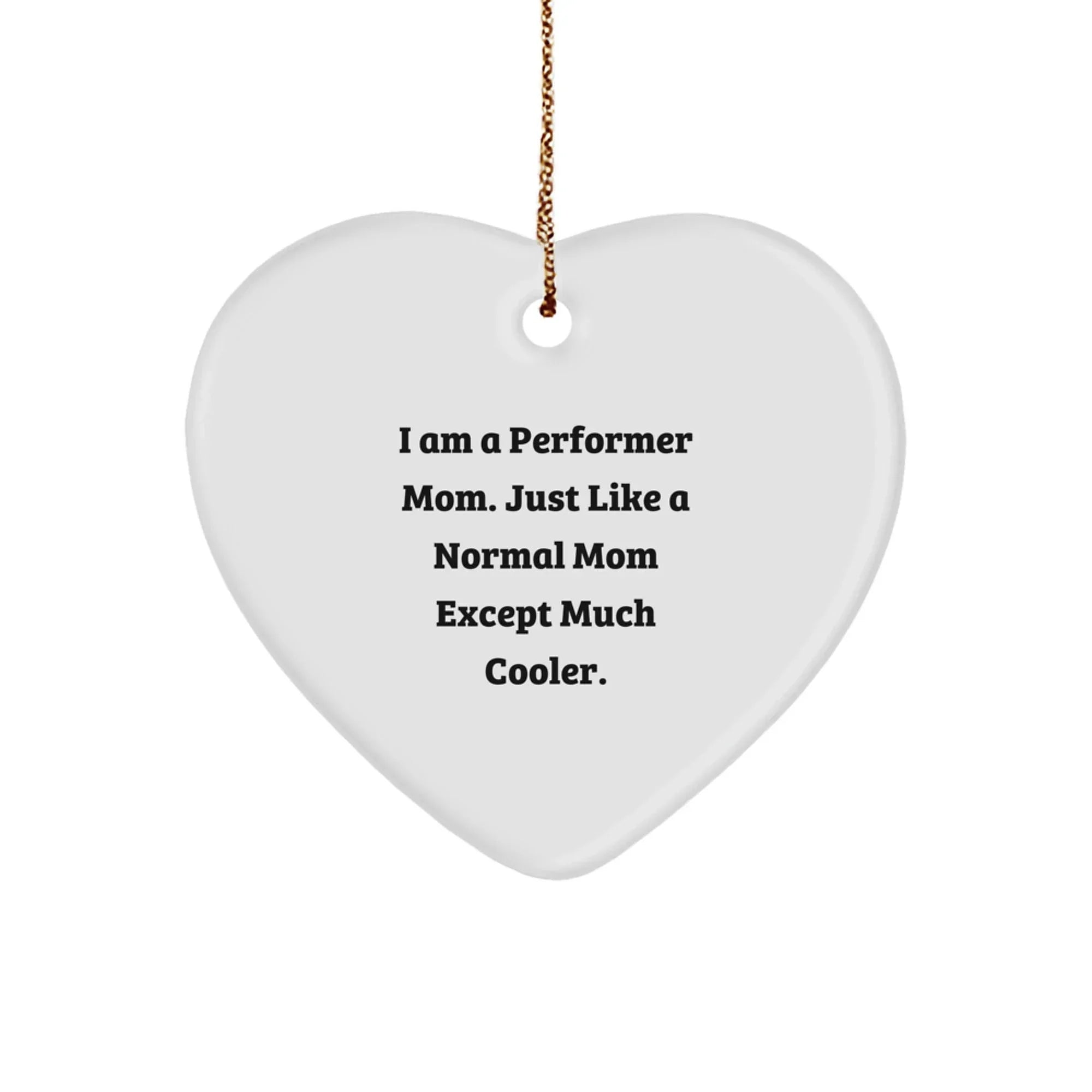 Gifts for the Performer Mom in Your Life - Funny Heart Ornament for Women Christmas Unique Gifts