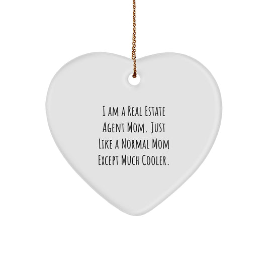 Real Estate Agent Mom's Heart Ornament Gifts from Friends for Christmas - 'I Am A Real Estate Agent Mom. Just Like A Normal Mom Except Much Cooler.' - Image 1