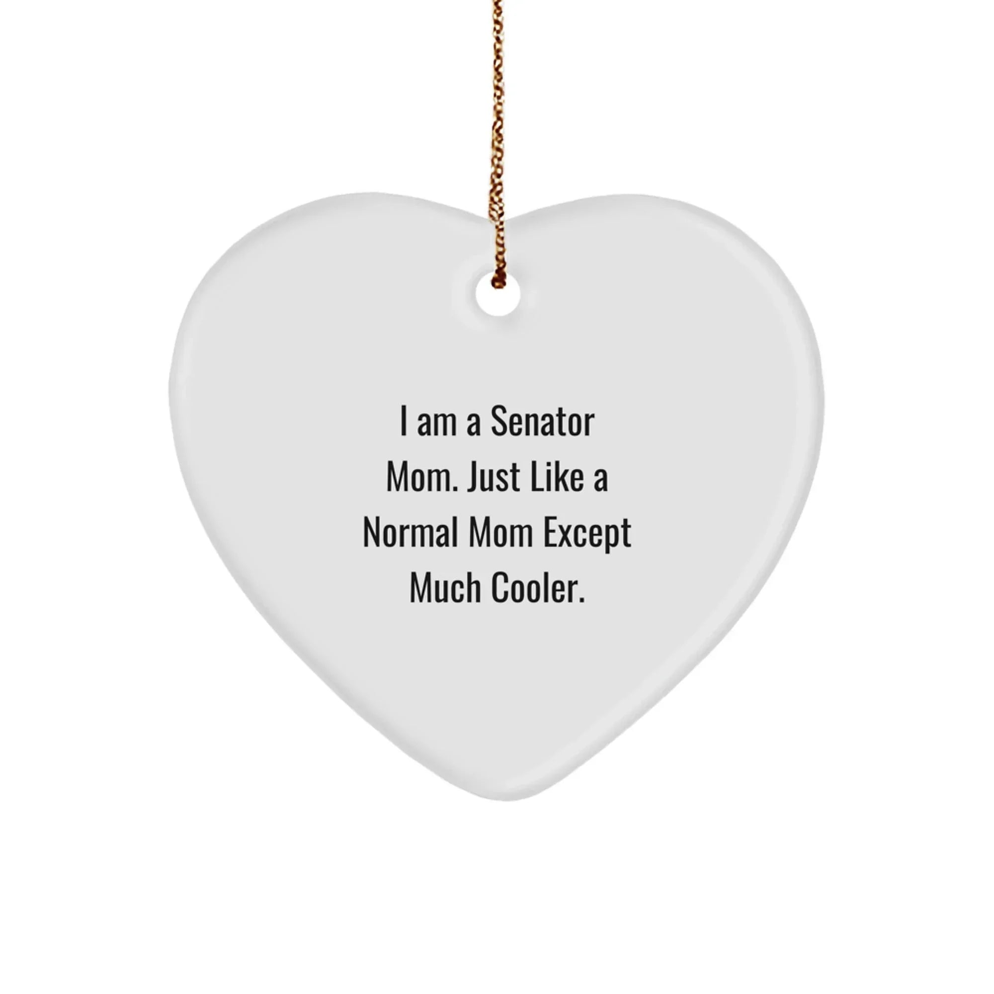 Senator Mom Heart Ornament Gifts for Senator - Funny Quote Christmas Unique Gifts from Family Friends