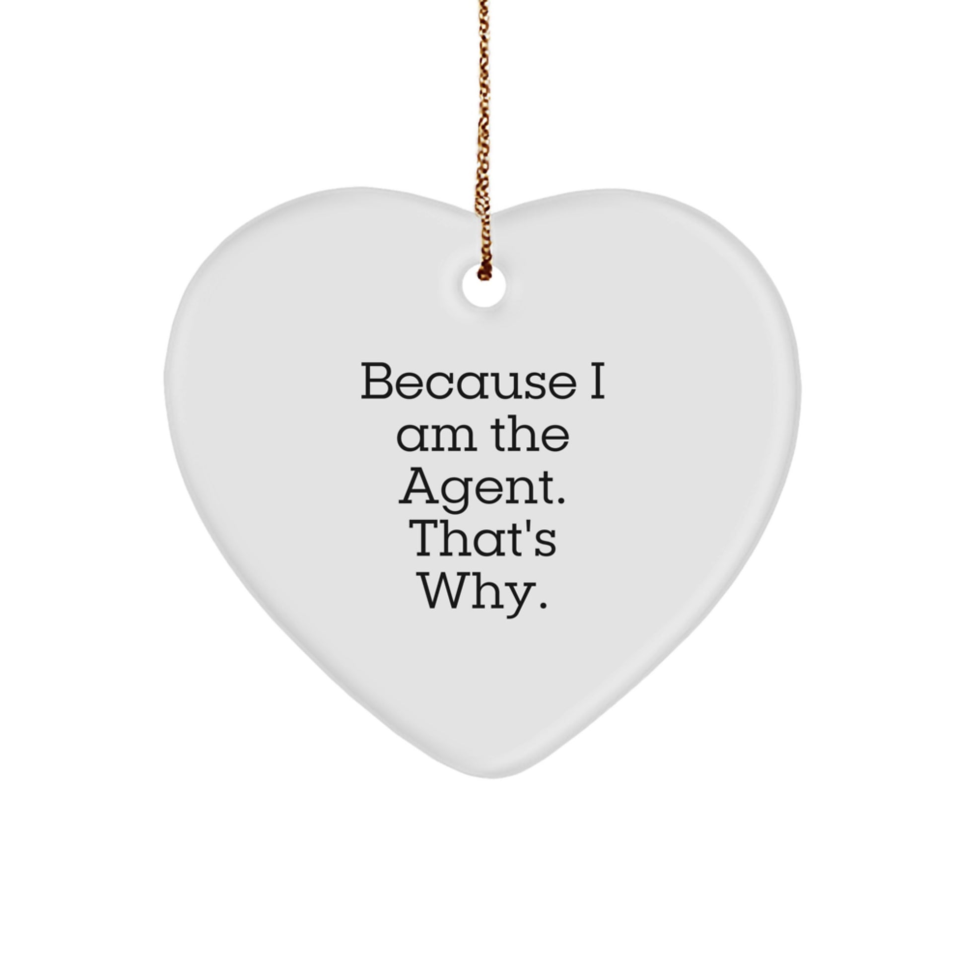 Funny Agent Gifts for Men Women Friends Coworkers Family - Heart Ornament Because 'I Am The Agent. That's Why.' - Christmas Unique Gift - Image 1