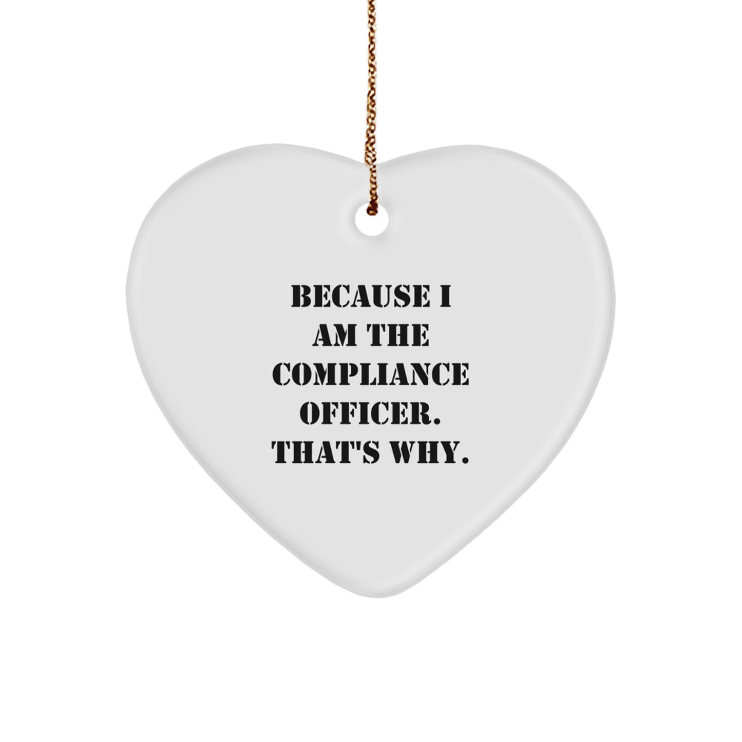 Compliance Officer Heart Ornament Funny Gift for Men Women Friends Coworkers Family Because I Am The Compliance Officer That's Why Unique Christmas Ornament - Image 1