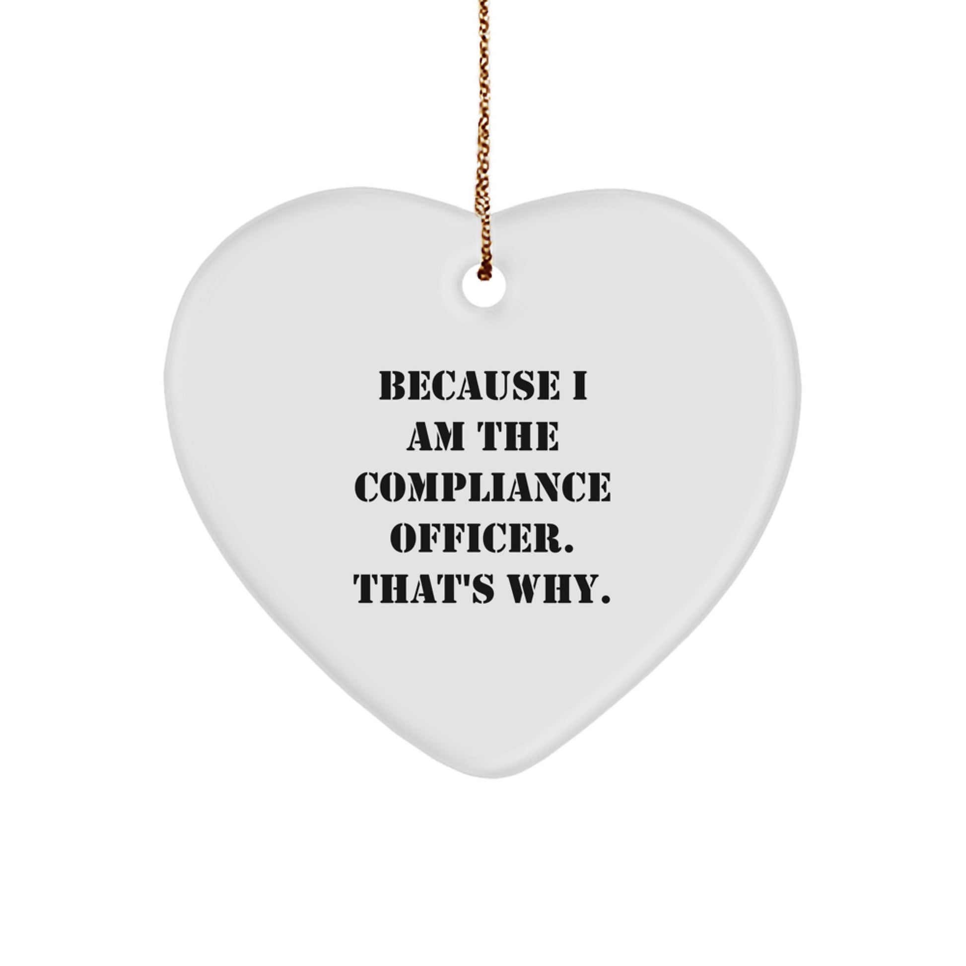 Compliance Officer Heart Ornament Funny Gift for Men Women Friends Coworkers Family Because I Am The Compliance Officer That's Why Unique Christmas Ornament - Image 1