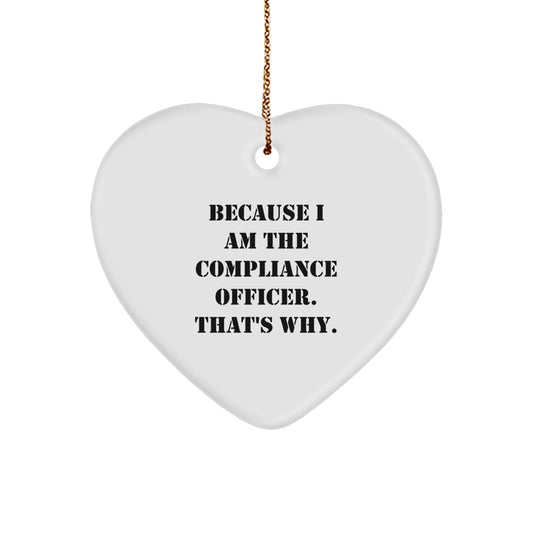 Compliance Officer Heart Ornament Funny Gift for Men Women Friends Coworkers Family Because I Am The Compliance Officer That's Why Unique Christmas Ornament - Image 1
