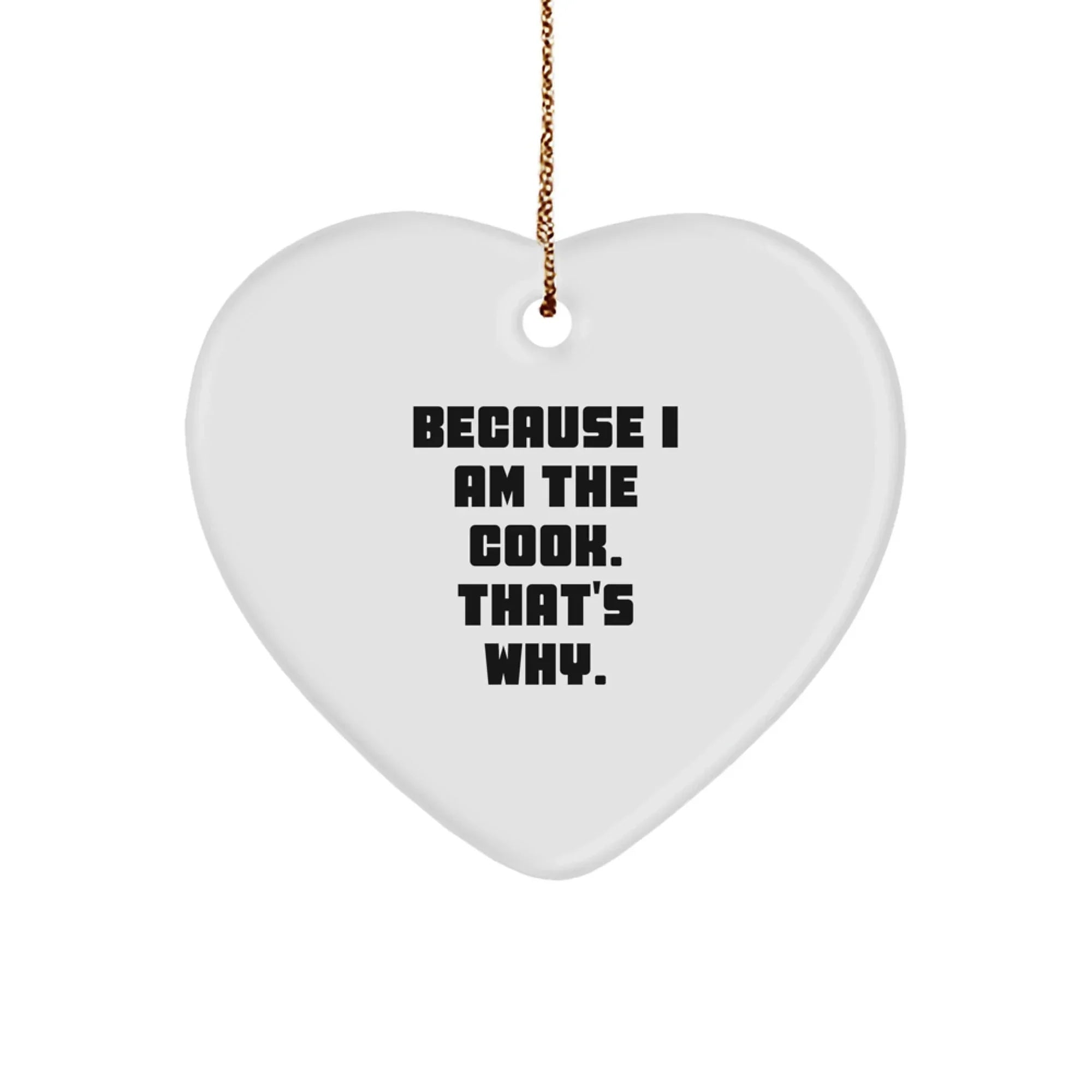 Funny Cook Heart Ornament, Inspirational Christmas Unique Gifts for Cooks, Because I Am The Cook Heart Shaped Decoration
