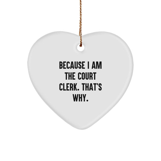 Funny Court Clerk Gifts - Heart Ornament Because I Am The Court Clerk That's Why Gifts from Family or Friends for Court Clerk Christmas Unique Gifts - Image 1