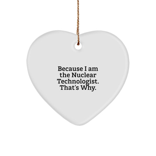 Funny Nuclear Technologist Heart Ornament Gifts from Friends to Family, Christmas Unique Gifts for Nuclear Technologist, Heart Shaped - Image 1