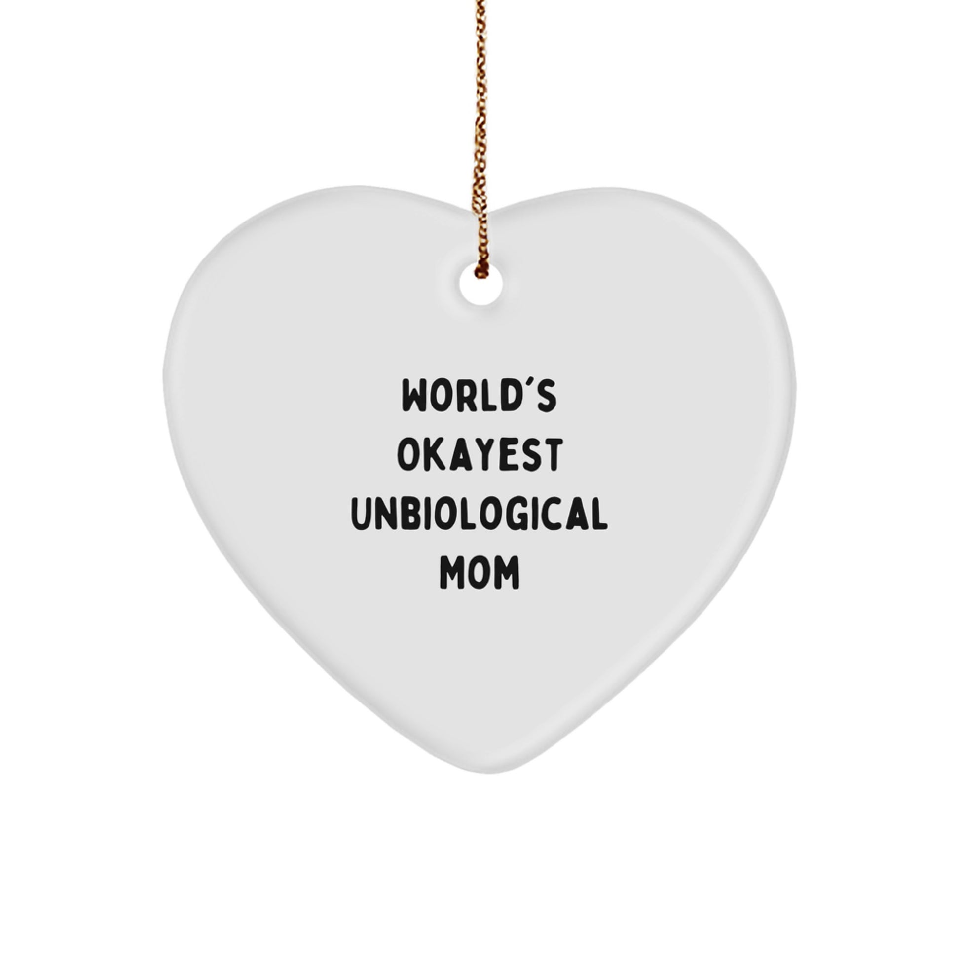Funny Unbiological Mom Gifts - Heart Ornament, World's Okayest Unbiological Mom Quote, Christmas Unique Gifts from Friends, Family, Coworkers - Image 1