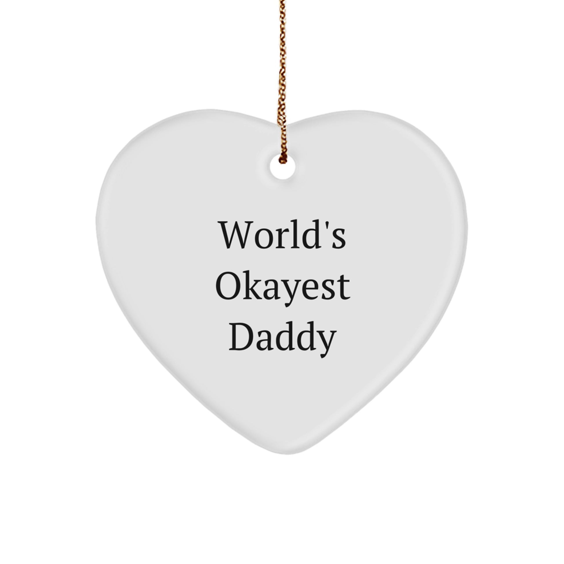 Funny Daddy Gifts, Heart Ornament, World's Okayest Daddy Quote, Christmas Unique Gifts from Kids - Image 1