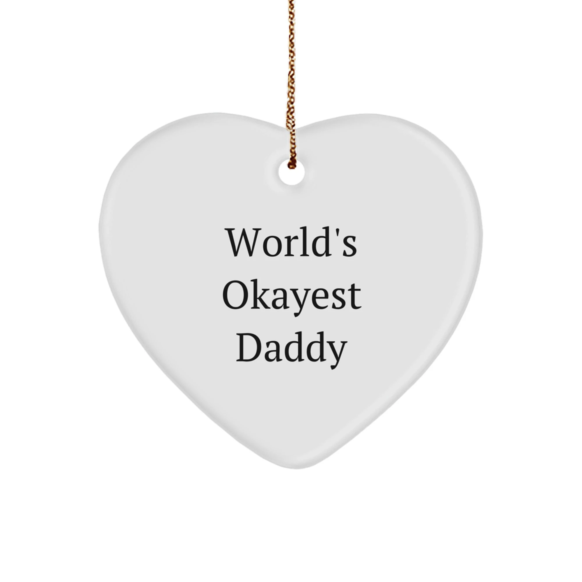 Funny Daddy Gifts, Heart Ornament, World's Okayest Daddy Quote, Christmas Unique Gifts from Kids