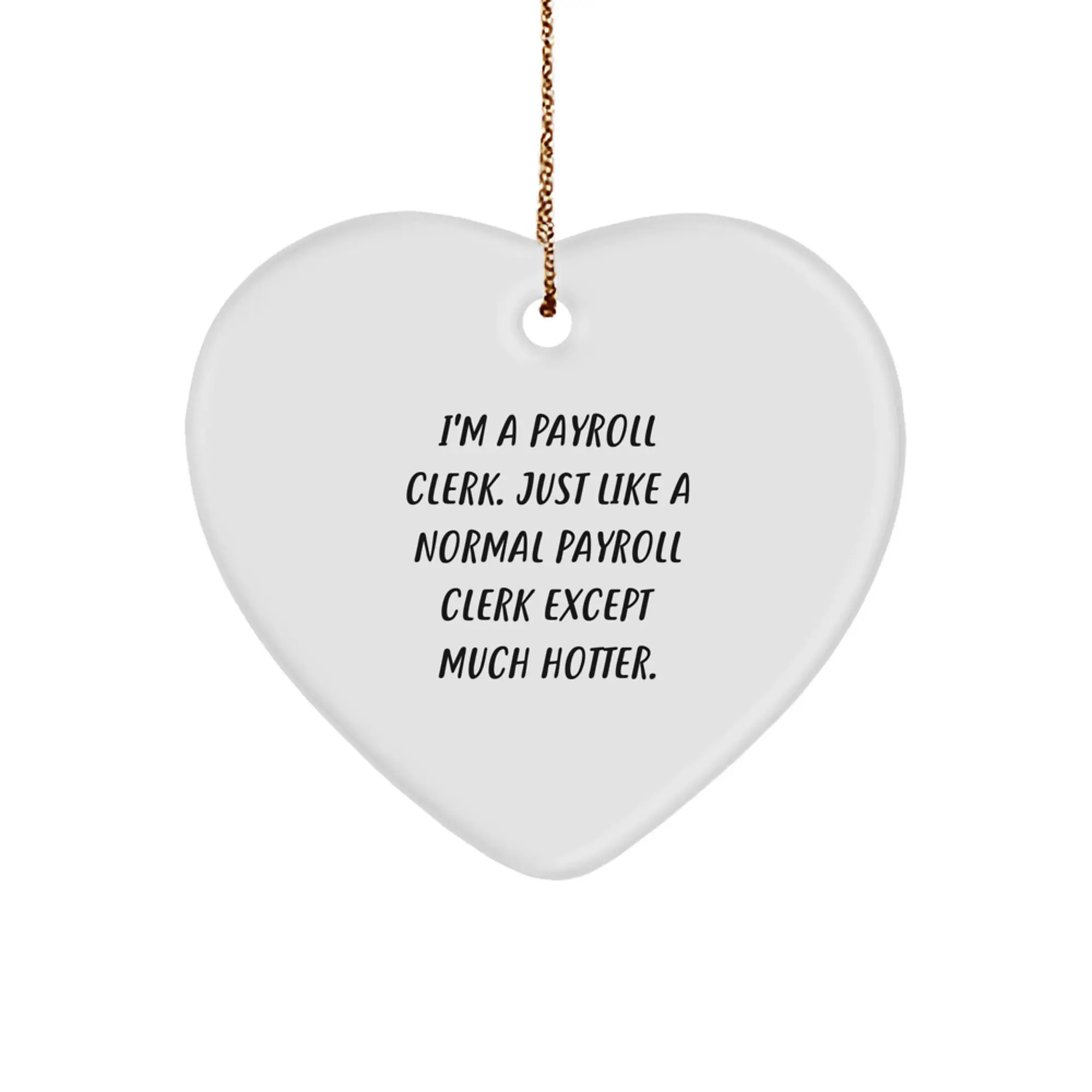 Funny Gift for Payroll Clerk, Heart Ornament for Christmas Unique Gifts from Friends or Family to Payroll Clerk - Image 1