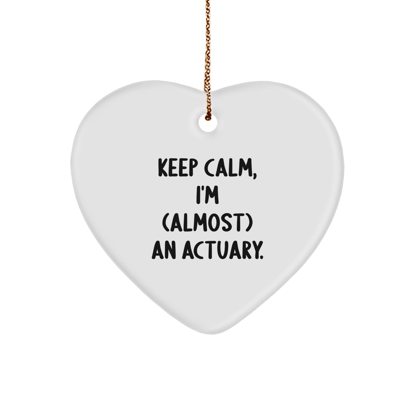 Funny Actuary Gifts for Women - Keep Calm Almost An Actuary, Heart Ornament, Christmas Unique Gifts from Family to Friends - Image 1