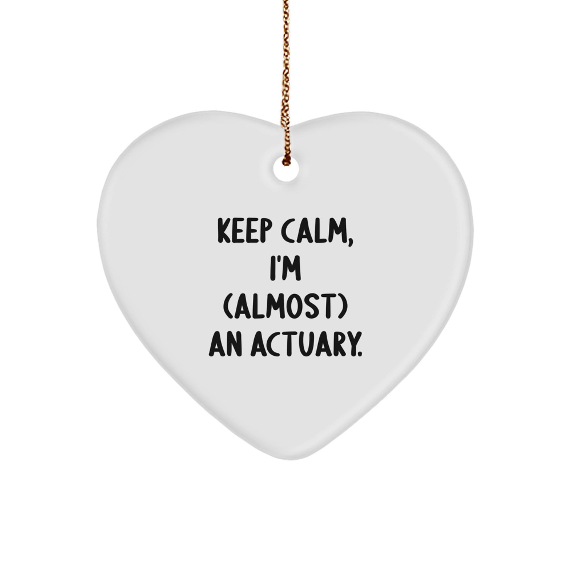 Funny Actuary Gifts for Women - Keep Calm Almost An Actuary, Heart Ornament, Christmas Unique Gifts from Family to Friends - Image 1