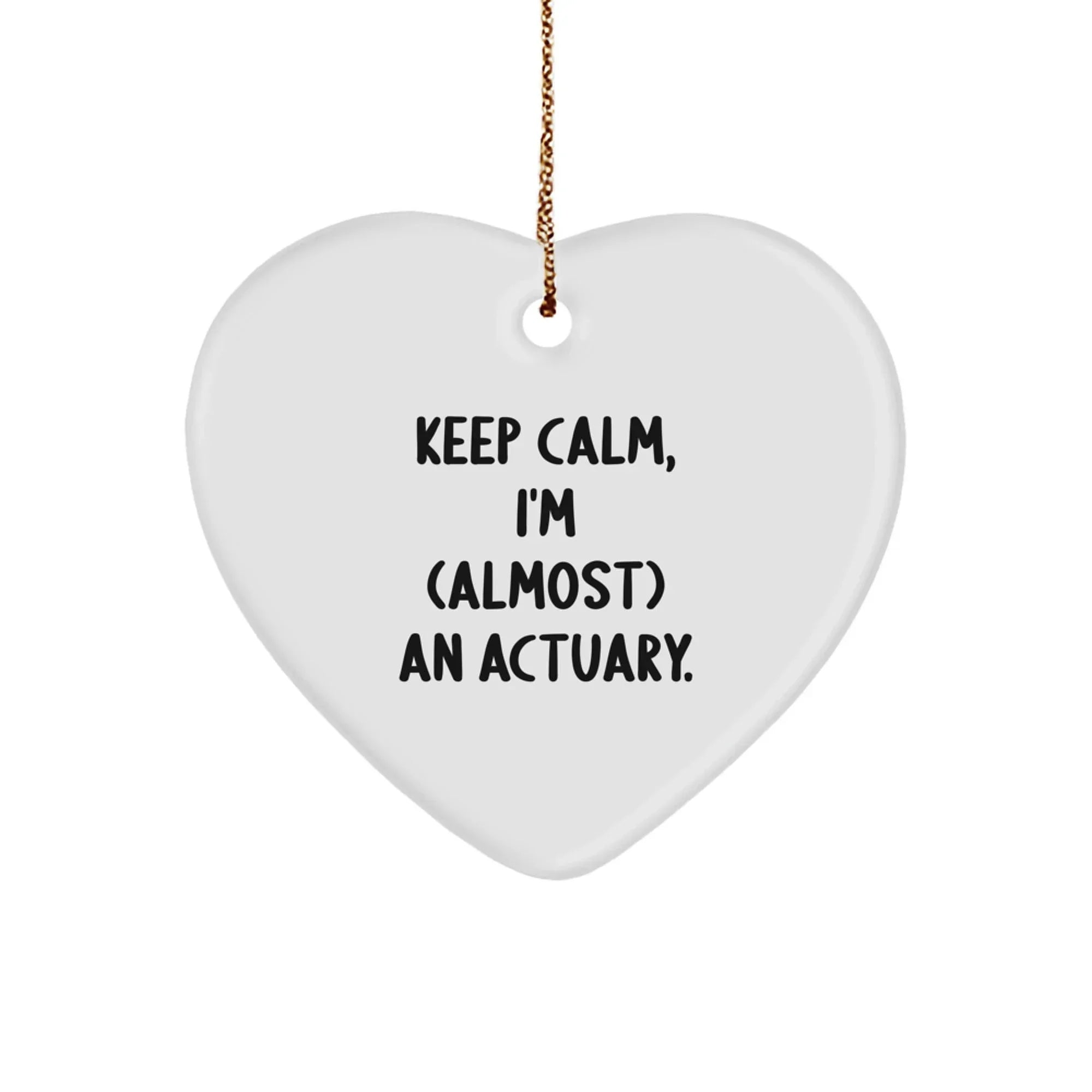 Funny Actuary Gifts for Women - Keep Calm Almost An Actuary, Heart Ornament, Christmas Unique Gifts from Family to Friends