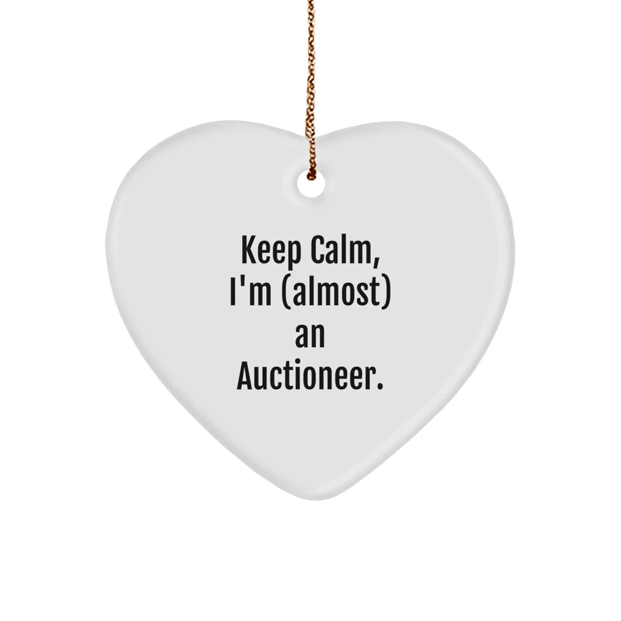 Funny Auctioneer Gifts from Friends, Keep Calm, I'm (almost) An Auctioneer, Heart Ornament for Men, Women, or Coworkers at Christmas Time